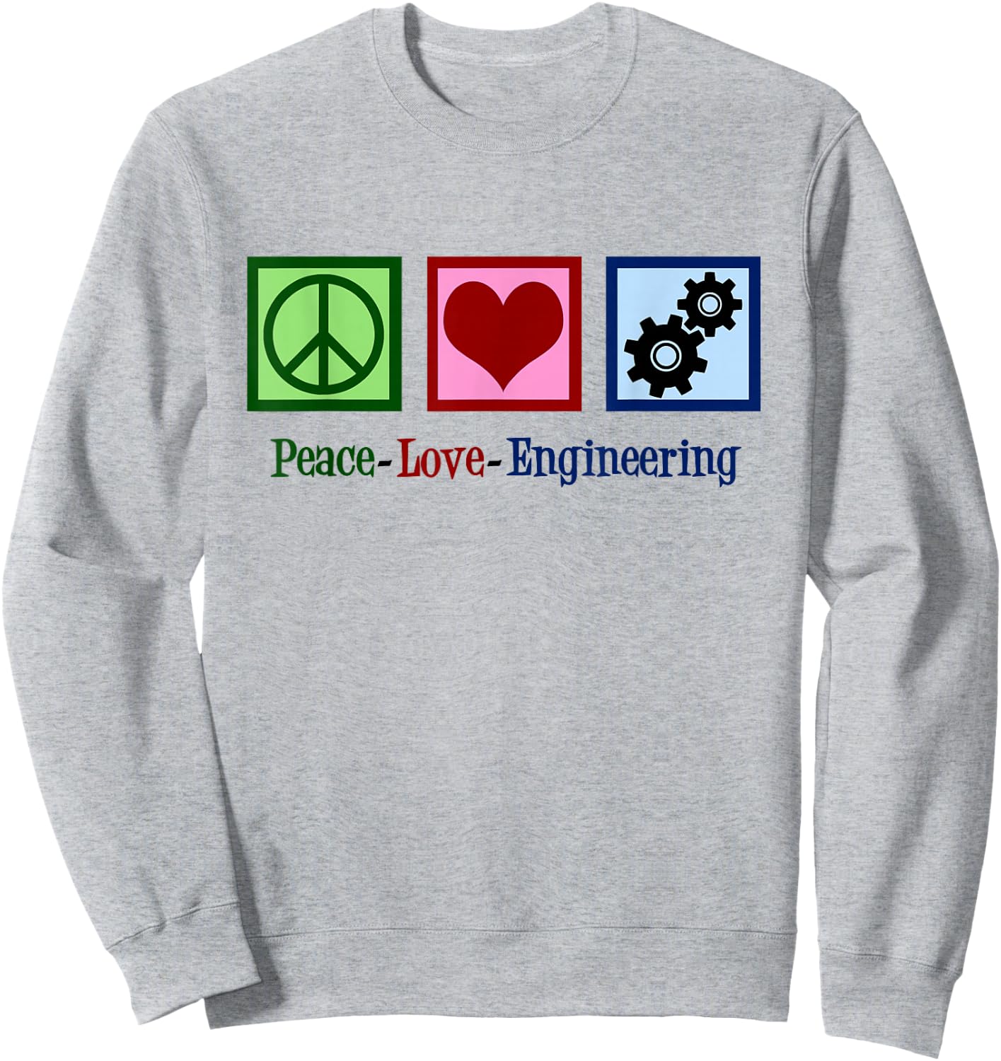 Peace Love Engineering Cute Mechanical Engineer Sweatshirt - Sweatshirt | Ash