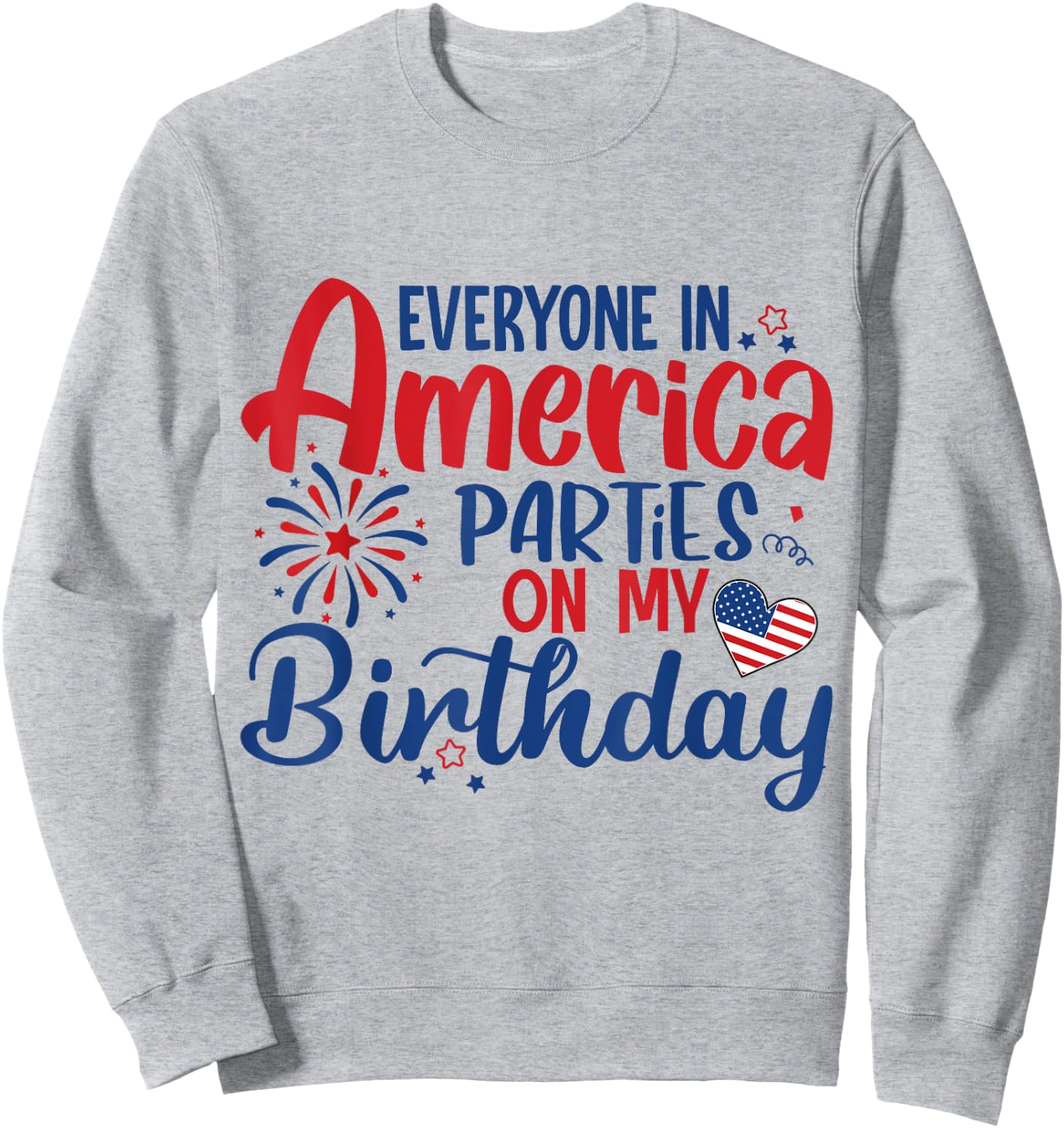 Everyone in America Parties on My Birthday Sweatshirt - Sweatshirt | Ash