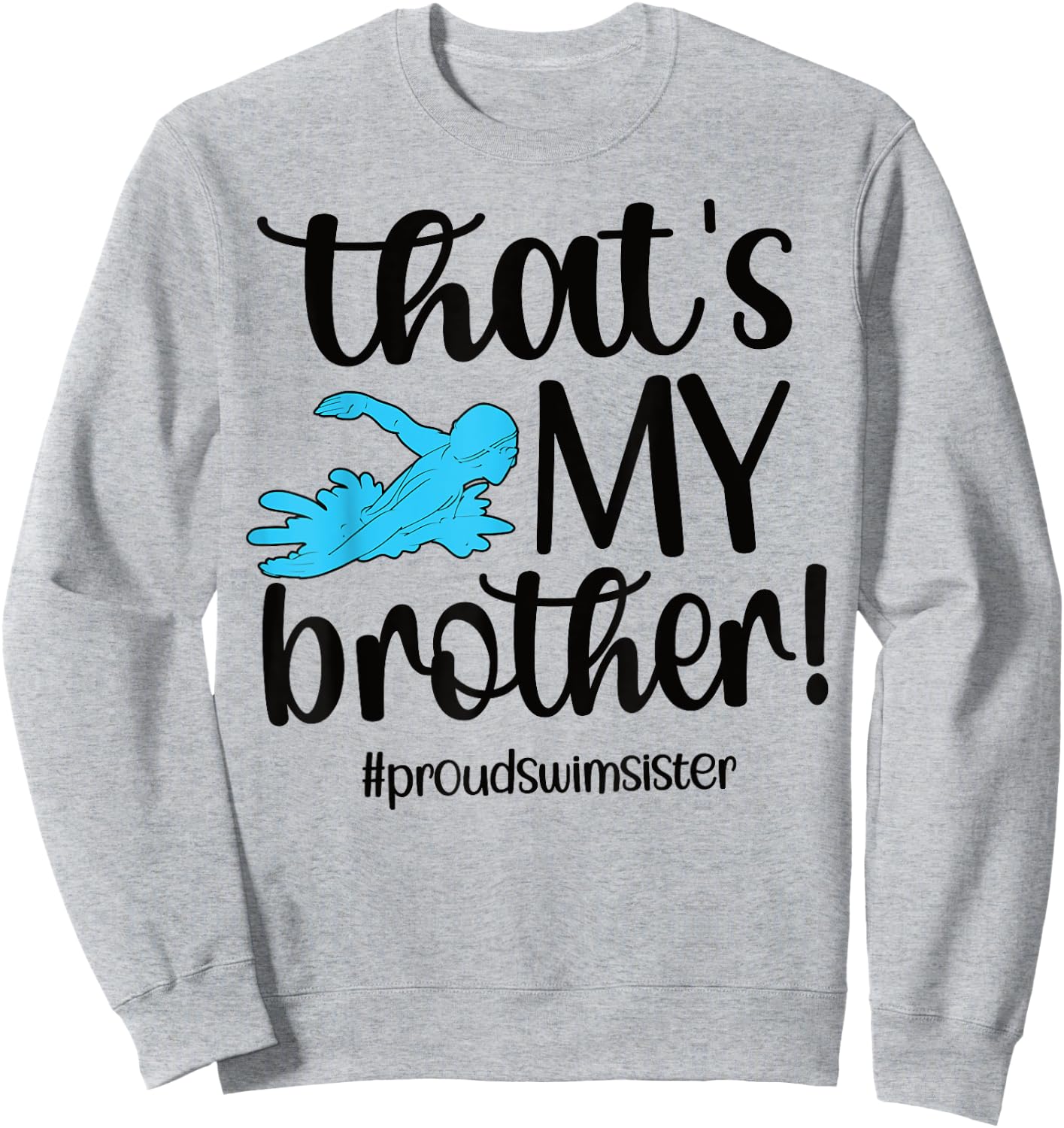 That's My Brother Proud Swim Sister Swimming Sister Sweatshirt - Sweatshirt | Ash