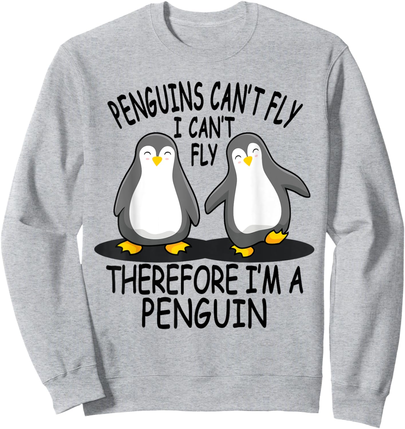 Penguins Can't Fly - Funny Gifts For Cute Penguin Lovers Sweatshirt - Sweatshirt | Ash
