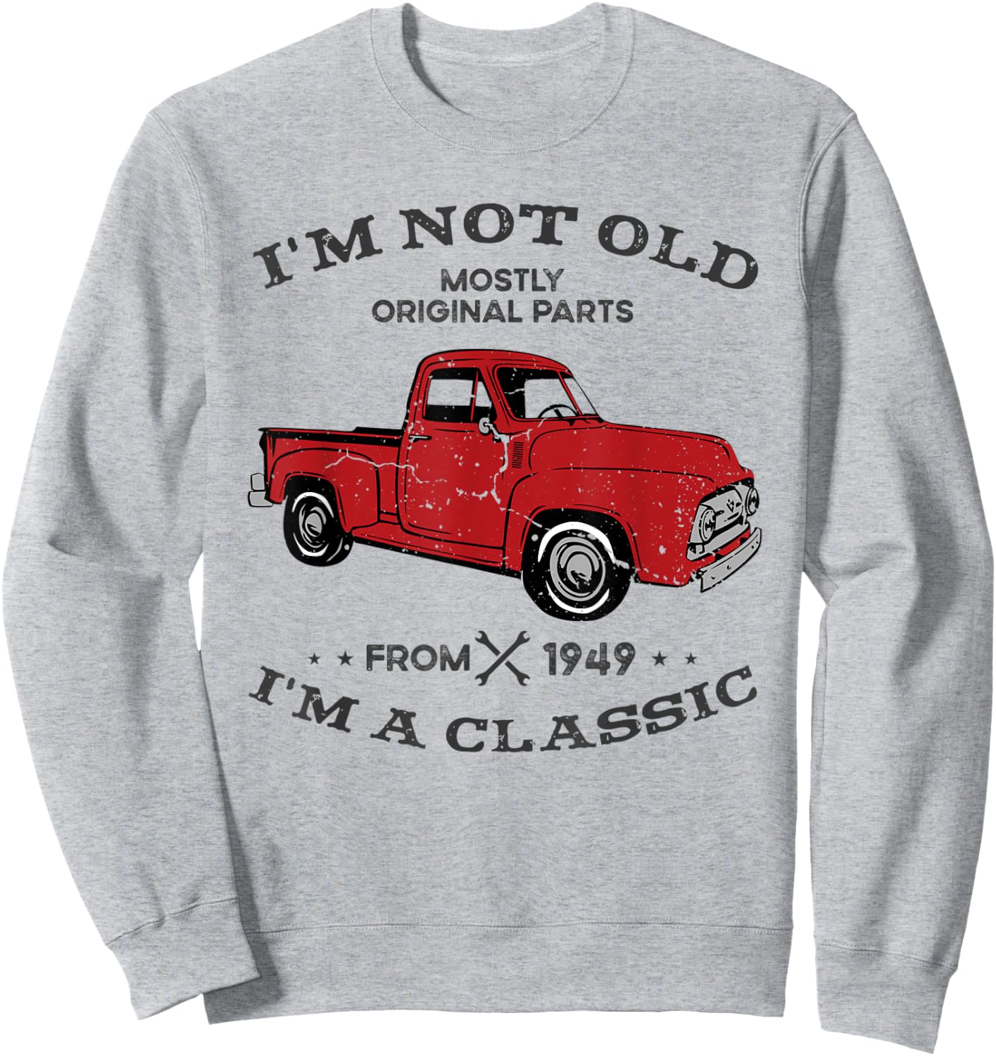 I'm not old I'm classic funny Truck car since 1949 Sweatshirt - Sweatshirt | Ash