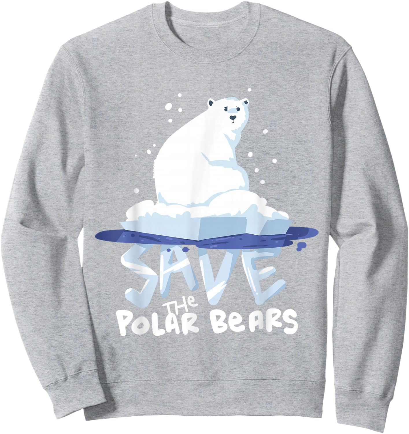 Save The Polar Bears Save Animals Shirt Gift. Sweatshirt - Sweatshirt | Ash