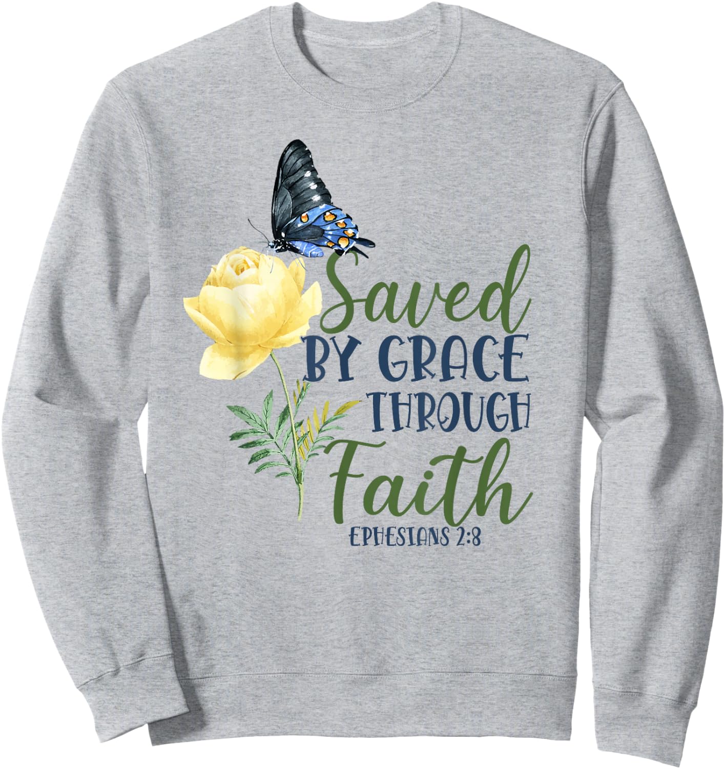 Christian Bible Verse Butterfly Rose Flower Ephesians 2:8 Sweatshirt - Sweatshirt | Ash