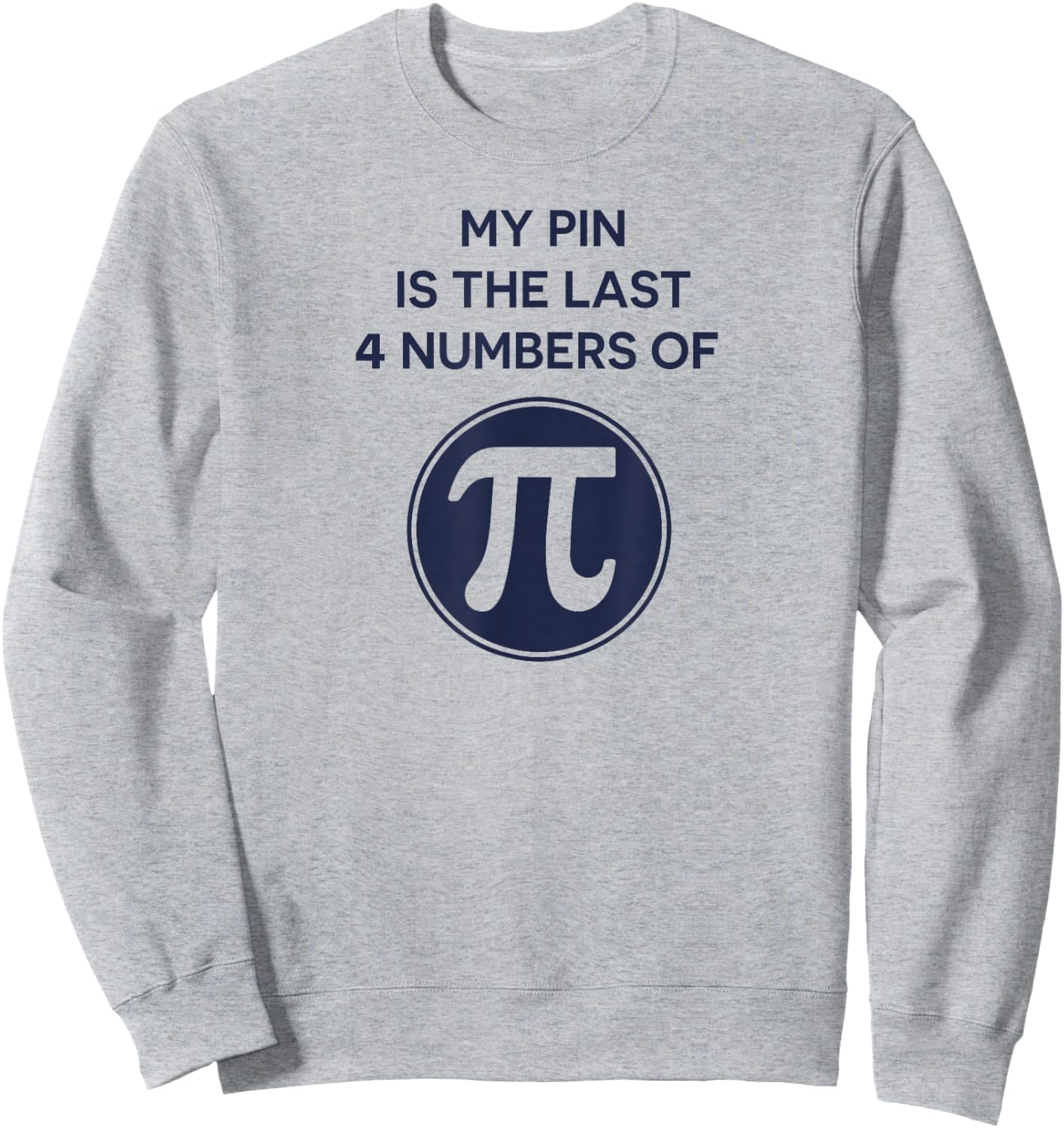 Math Shirt: My Pin Is The Last 4 Numbers Of Pi, Pi Day Shirt Sweatshirt - Sweatshirt | Ash