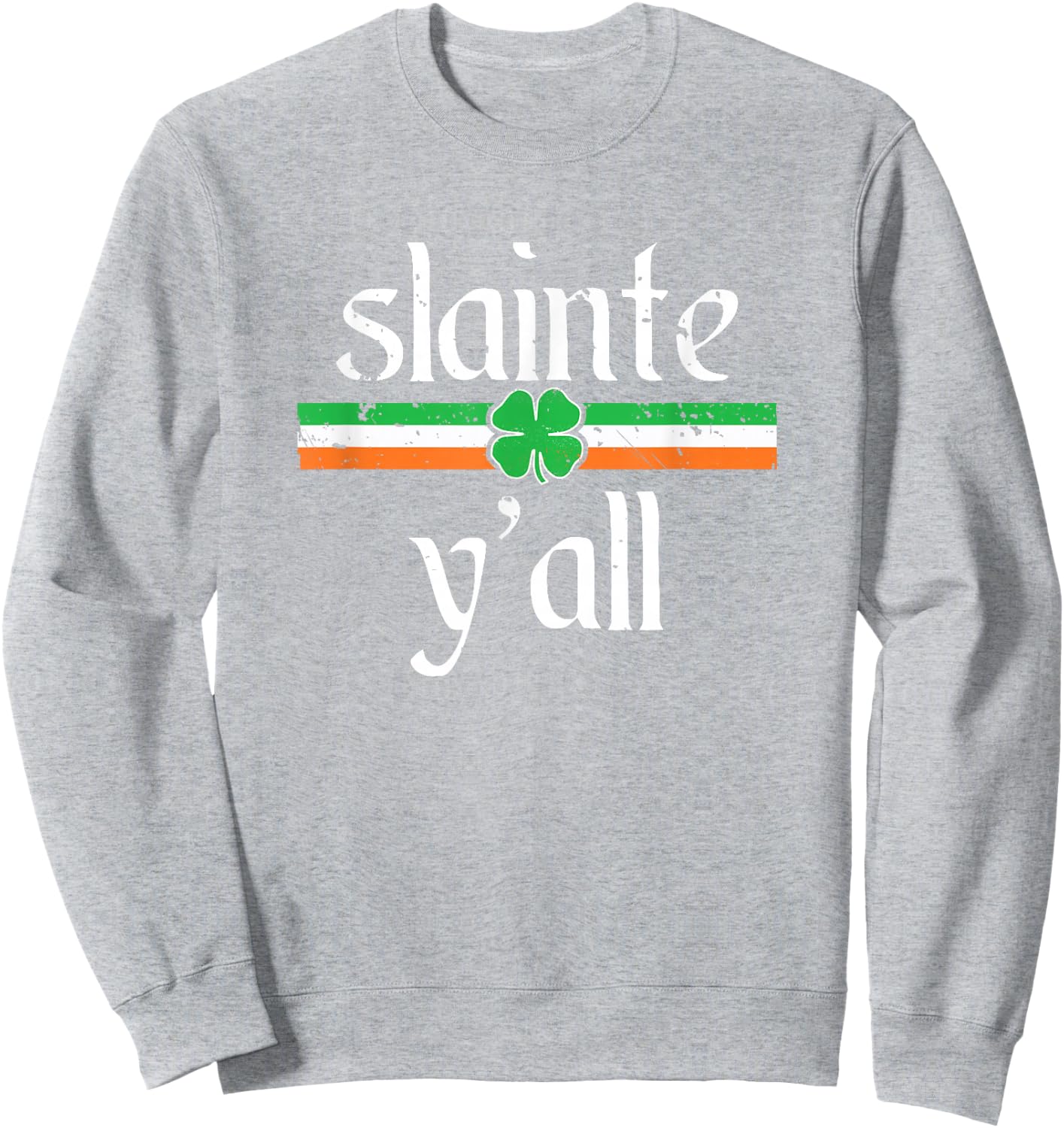 Funny St Patricks Day Shirt Irish Toast Cheers Slainte Y'all Sweatshirt - Sweatshirt | Ash