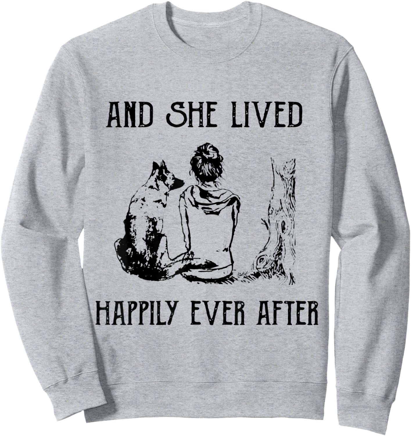 Women's And She Lived Happily Ever After Funny Dogs Sweatshirt - Sweatshirt | Ash