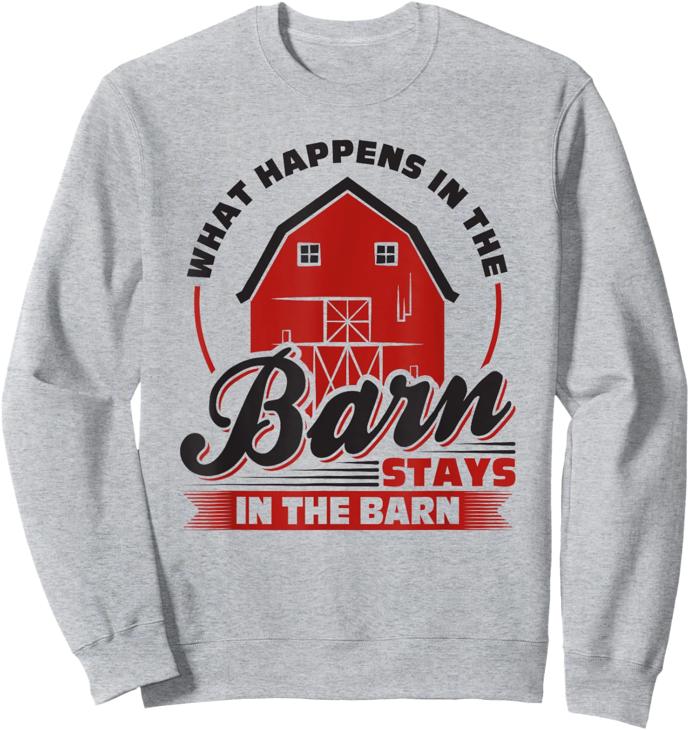 What Happens In The Barn Stays In The Barn, Farmer Sweatshirt - Sweatshirt | Ash