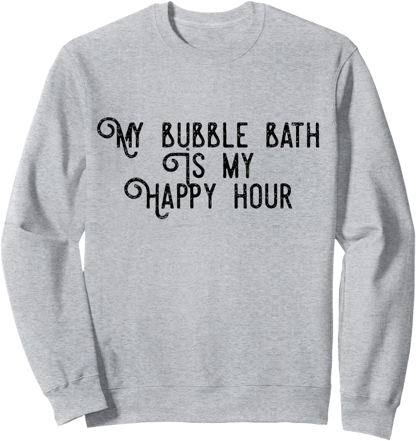 Bubble Bath Happy Hour Relaxing Bathtub Lover Funny Sweatshirt - Sweatshirt | Ash