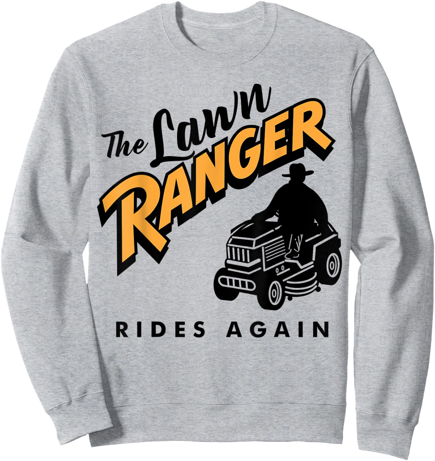 Funny Lawn Mower Cowboy Lawn Ranger Yard Work Lawn Tractor Sweatshirt - Sweatshirt | Ash