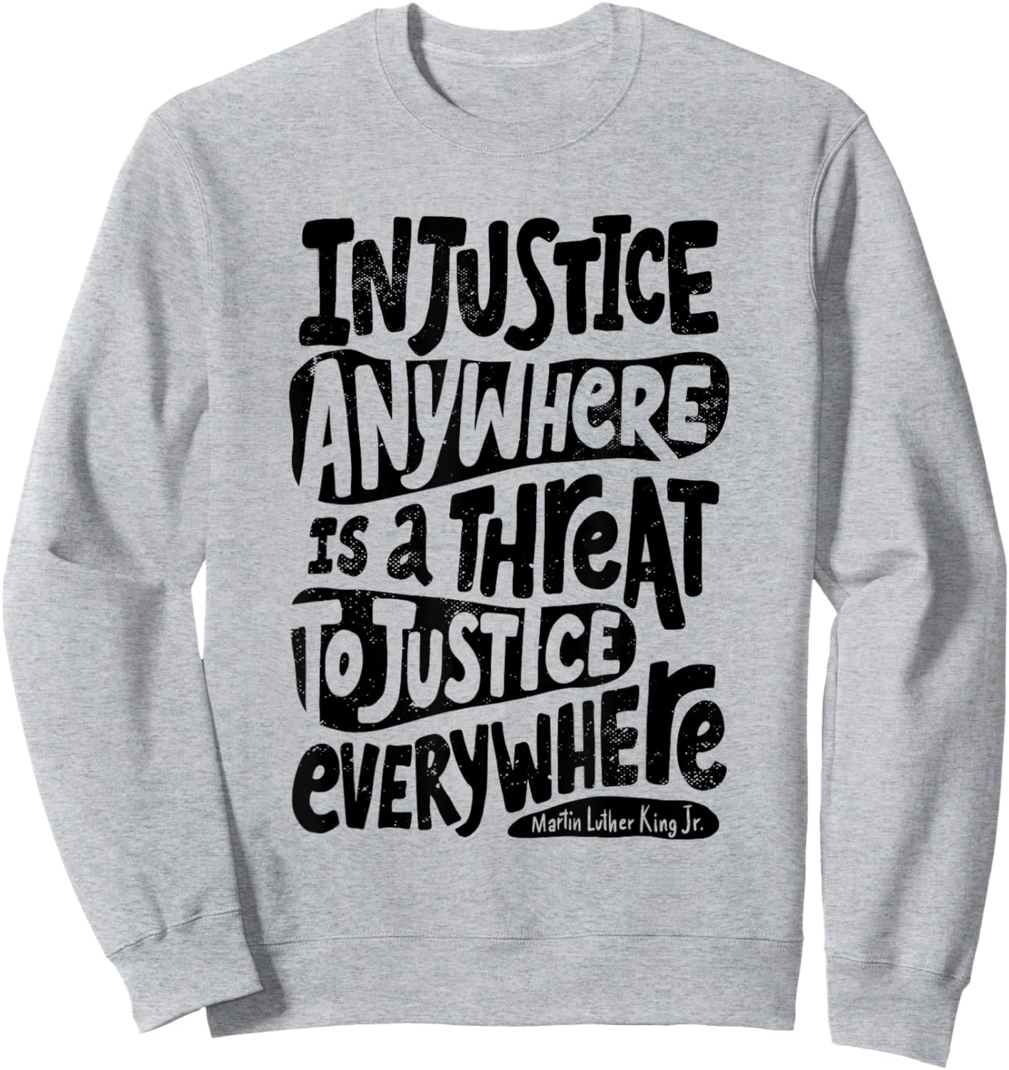 Injustice Everywhere Threatens Justice Everywhere Sweatshirt - Sweatshirt | Ash