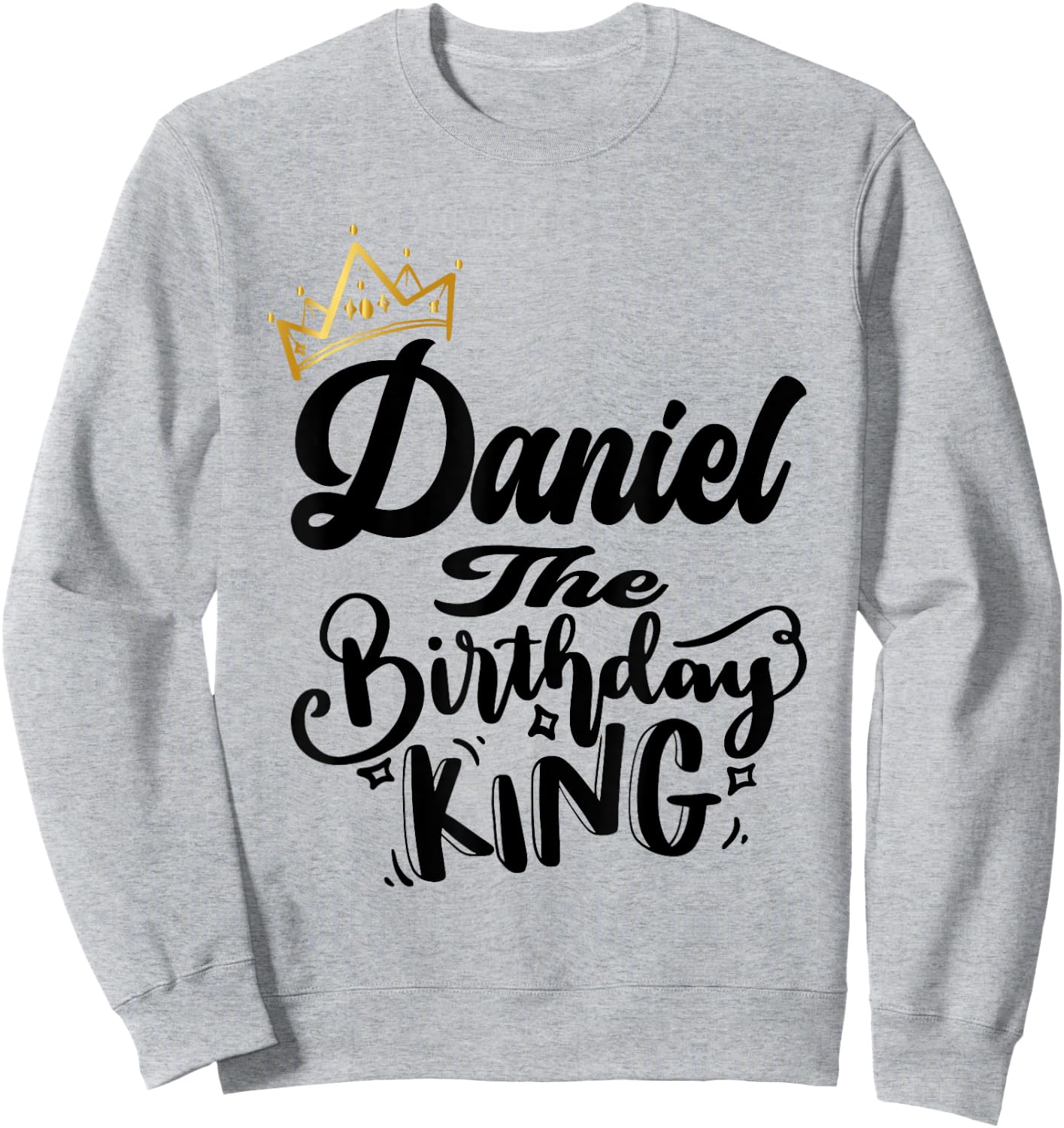 Daniel The Birthday King Happy Birthday Shirt Men Boys Teens Sweatshirt - Sweatshirt | Ash