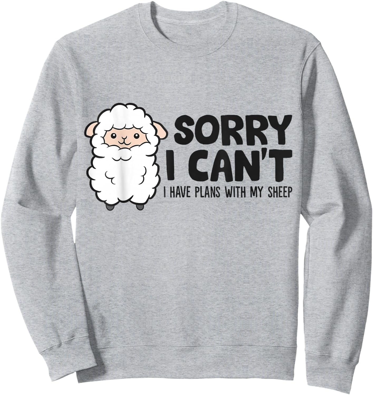 Sorry I Cant I Have Plans With My Sheep Sweatshirt - Sweatshirt | Ash