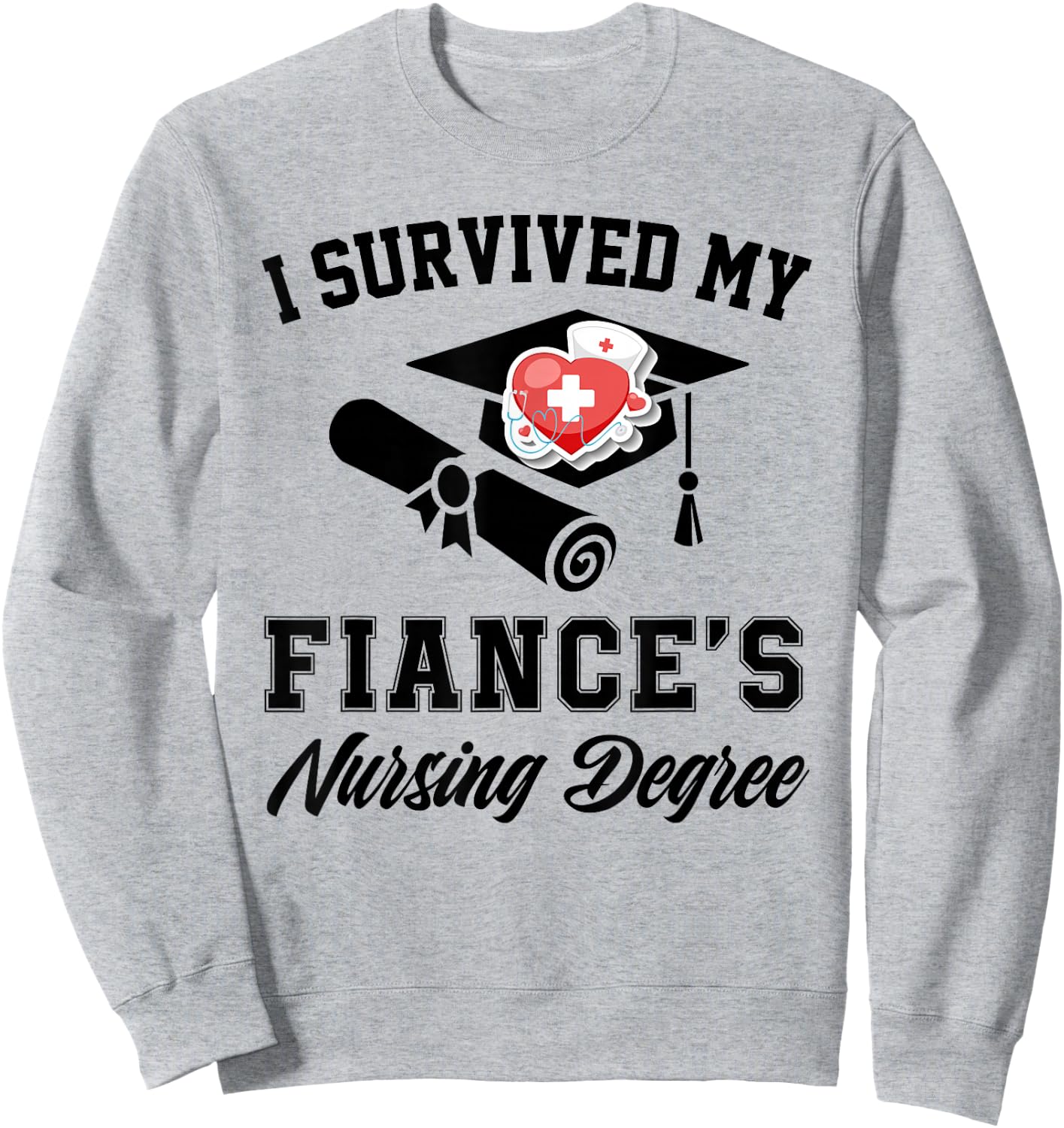I survived my fiance's nursing degree nurse school Graduate Sweatshirt - Sweatshirt | Ash
