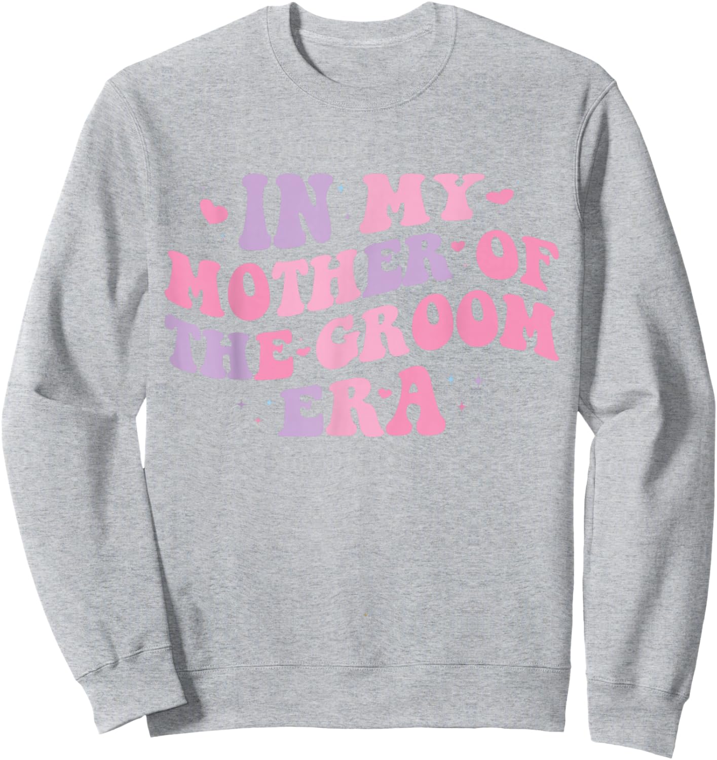 In My Mother of The Groom Era Sweatshirt - Sweatshirt | Ash