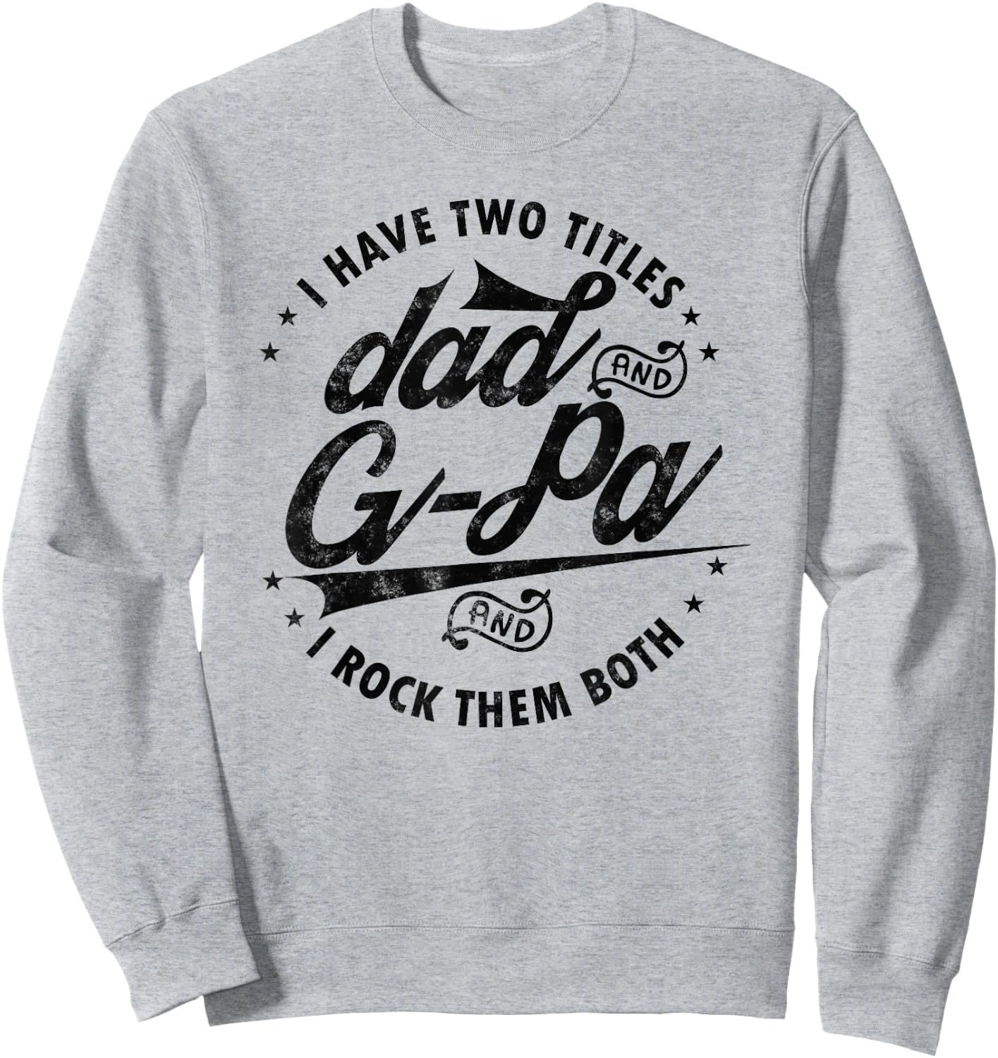 I Have Two Titles Dad and G-Pa for Funny Grandpa G-pa gifts Sweatshirt - Sweatshirt | Ash
