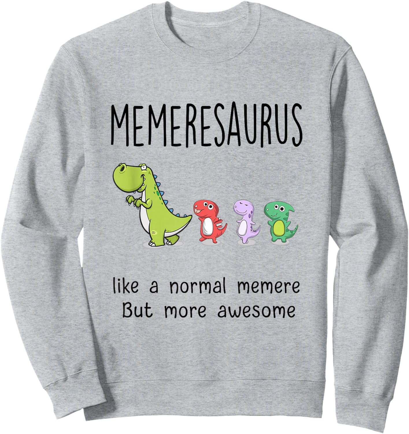 Memeresaurus - Like A Normal Memere Gifts for Grandma Sweatshirt - Sweatshirt | Ash