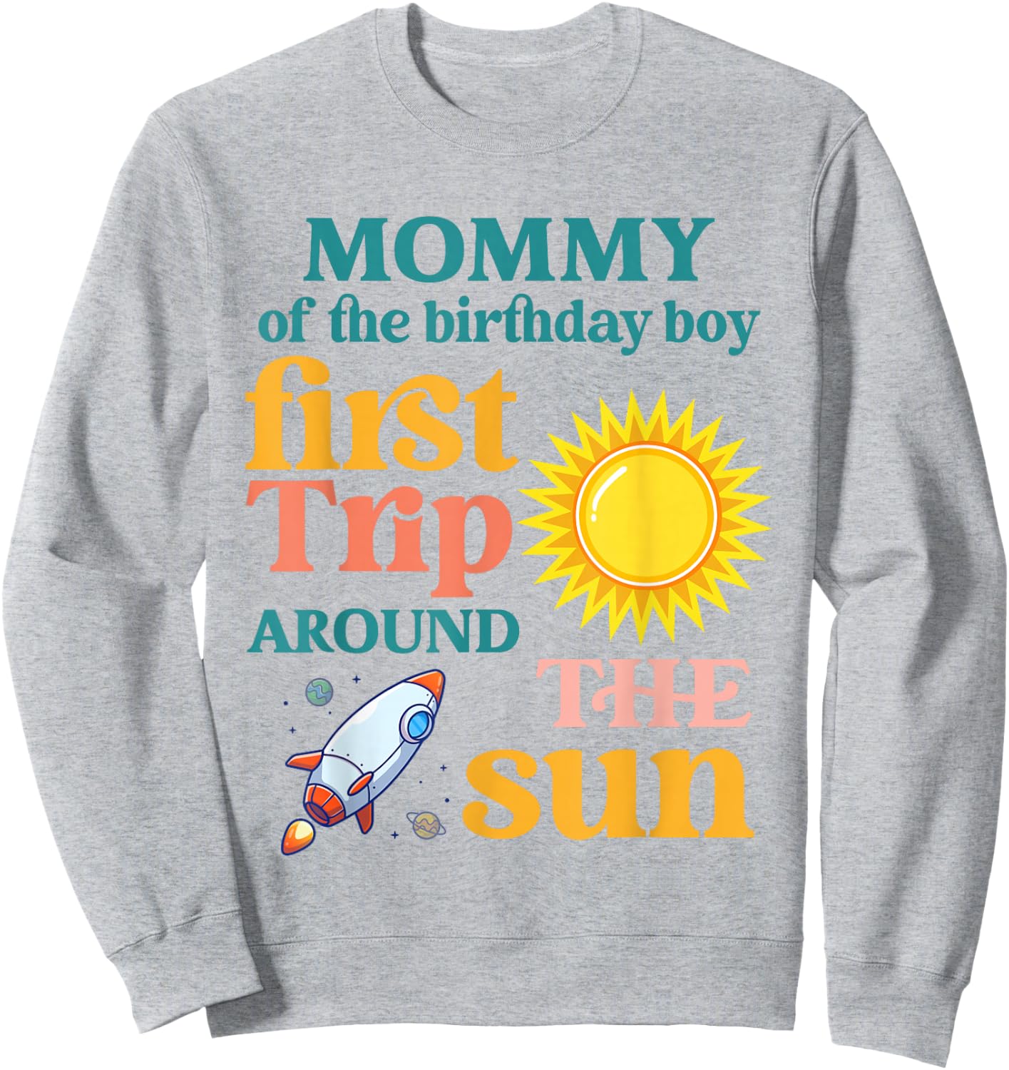 First Trip Around The Sun Mommy of The 1st Birthday Boy Sweatshirt - Sweatshirt | Ash