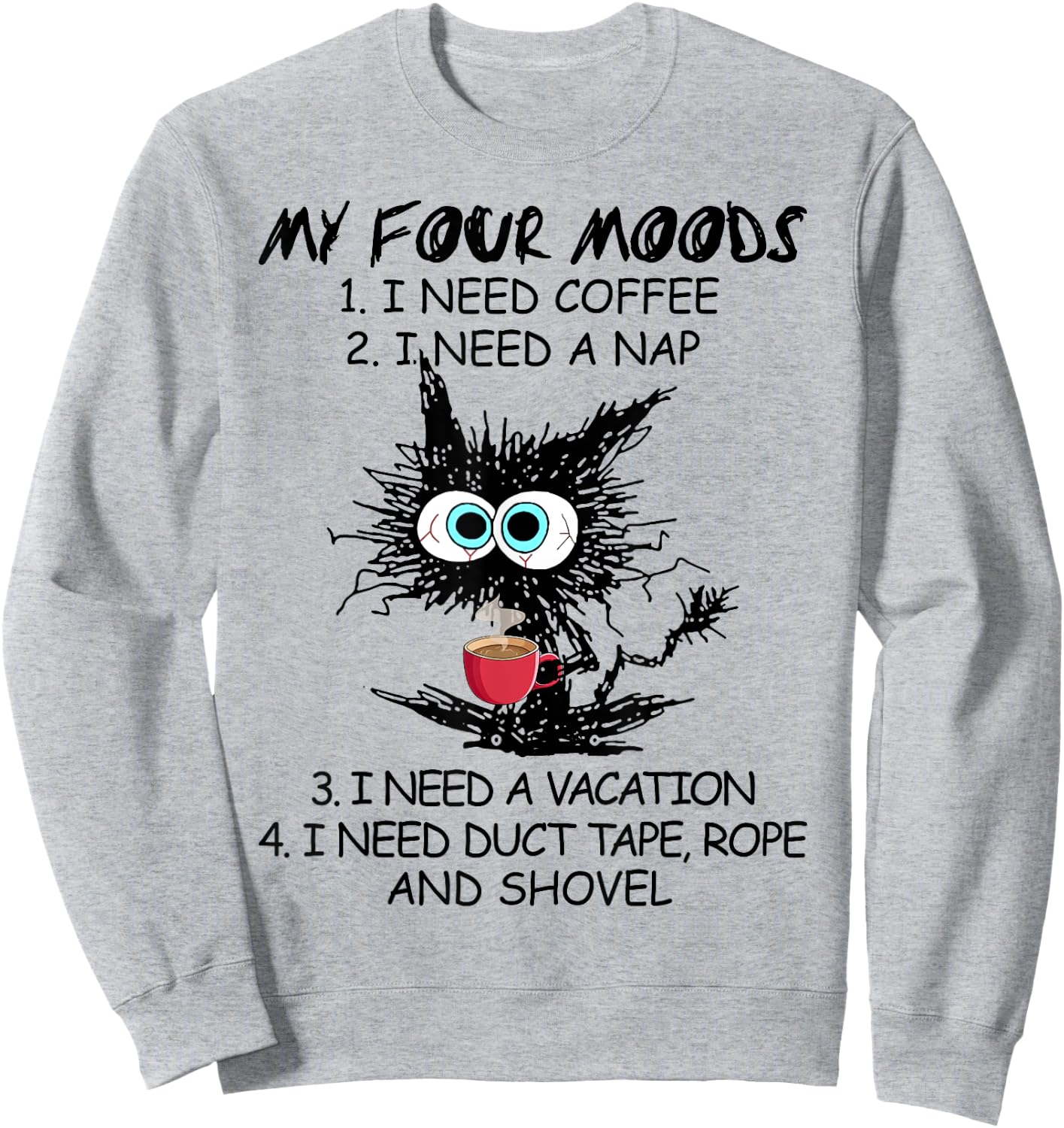 Black Cat My Four Moods I Need Coffee I Need A Nap Coffee Women Sweatshirt - Sweatshirt | Ash