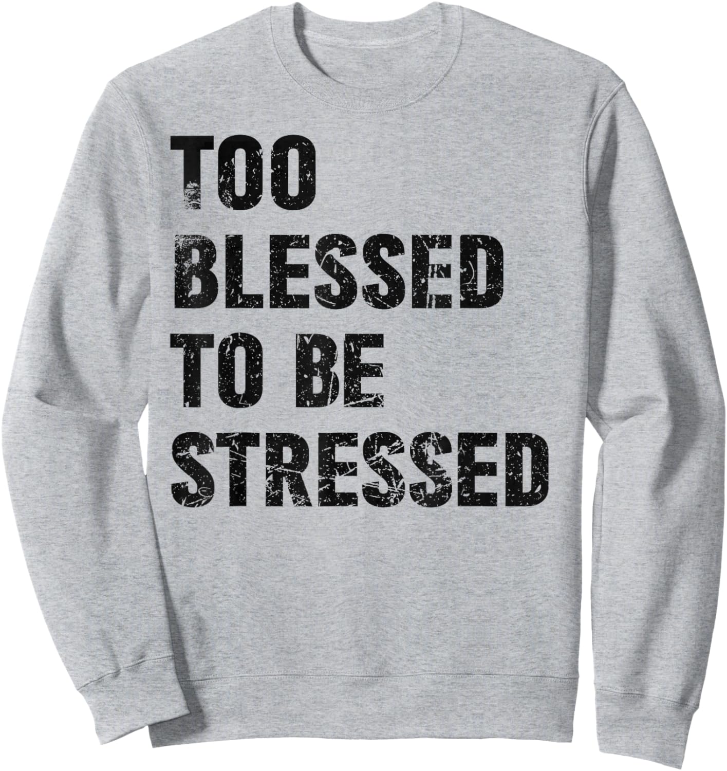 Too Blessed To Be Stressed Vintage Green Sweatshirt - Sweatshirt | Ash