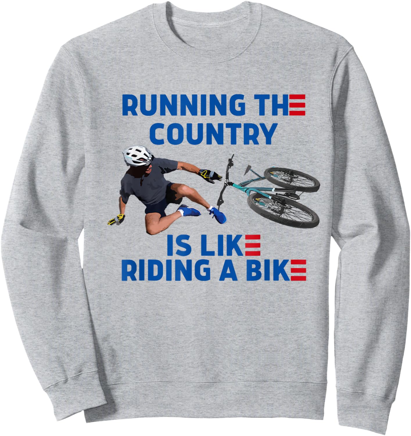 Biden Bike Bicycle Running The Country Is Like Riding A Bike Sweatshirt - Sweatshirt | Ash