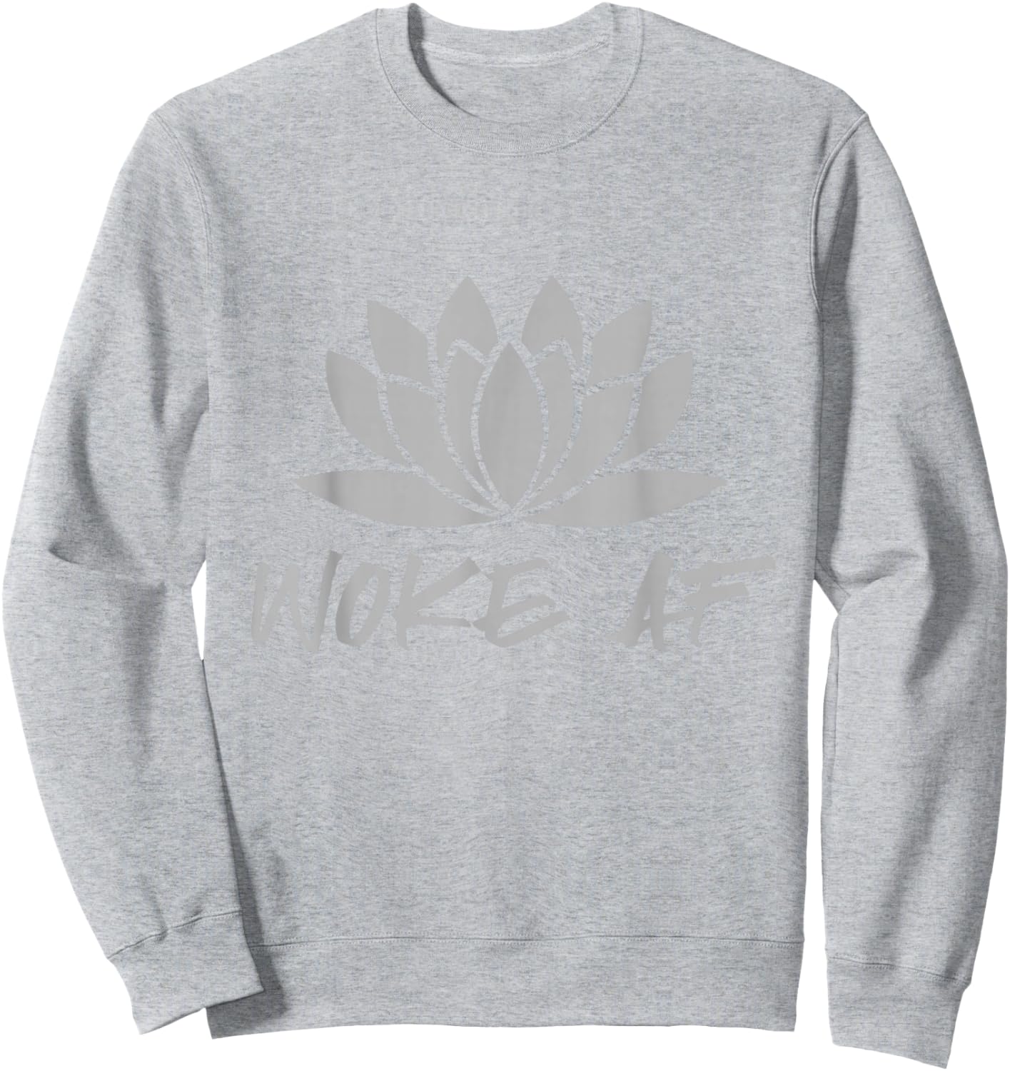 Spiritual Lotus Flower Woke AF Sweatshirt - Sweatshirt | Ash