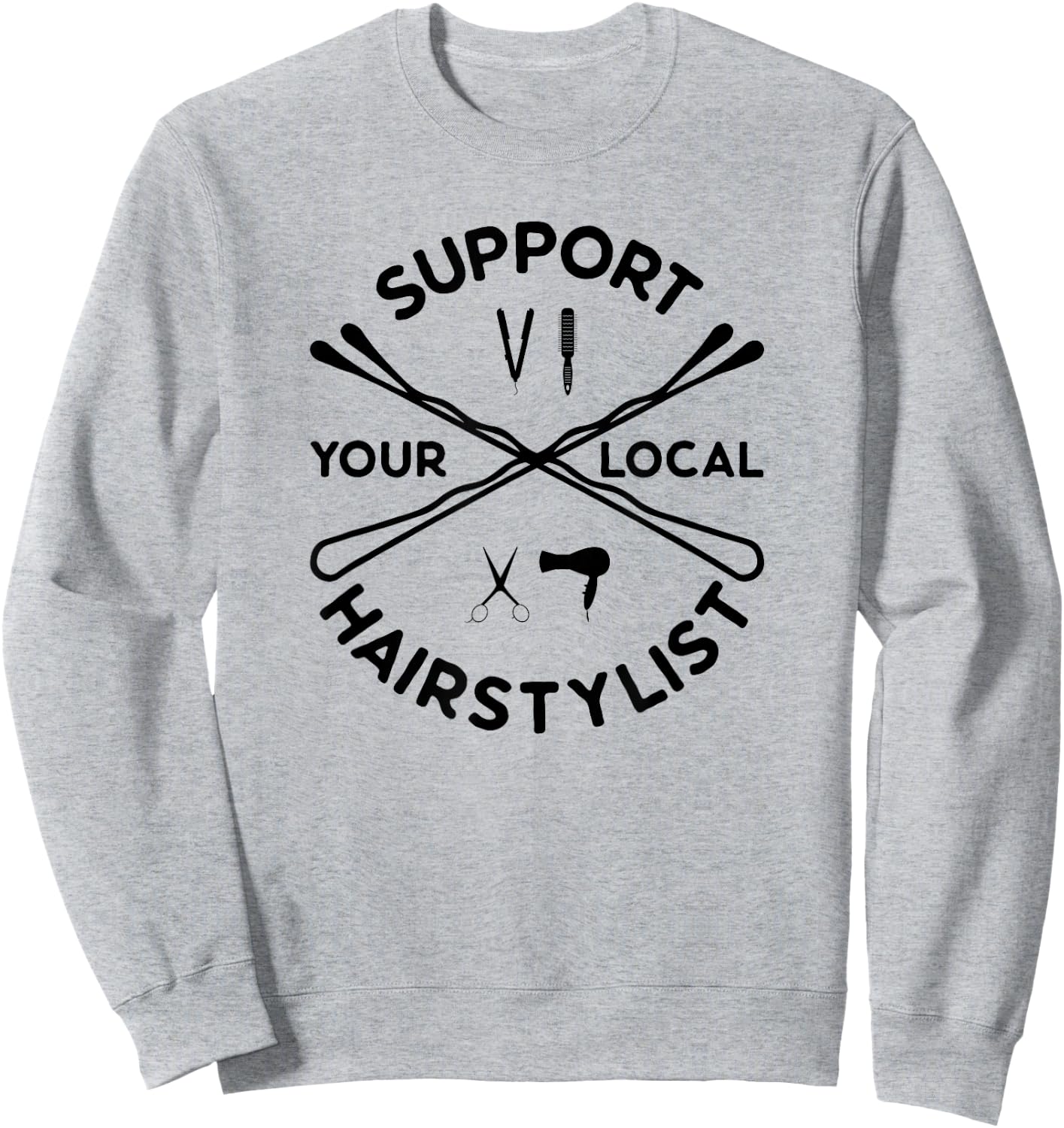 Support Your Local Hairstylist Cute Hairdresser Hairstyling Sweatshirt - Sweatshirt | Ash