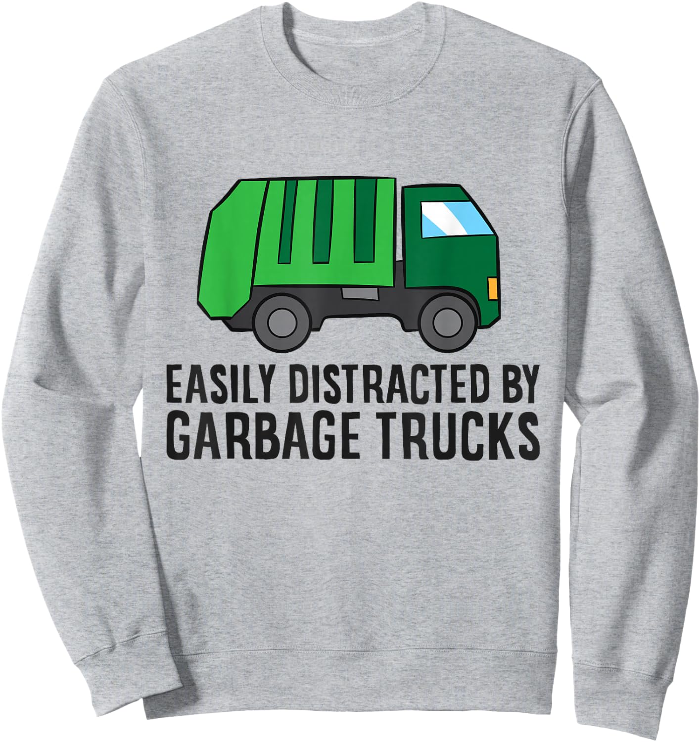Garbage Truck Lover Easily Distracted By Garbage Trucks Sweatshirt - Sweatshirt | Ash