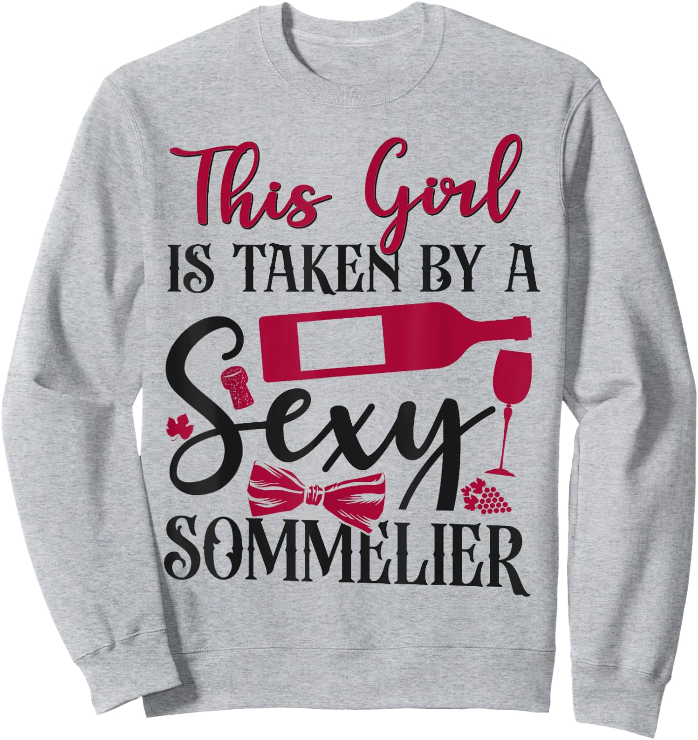 Sommelier Wine Drinking Tasting Girl Wife This Girl Is Taken Sweatshirt - Sweatshirt | Ash