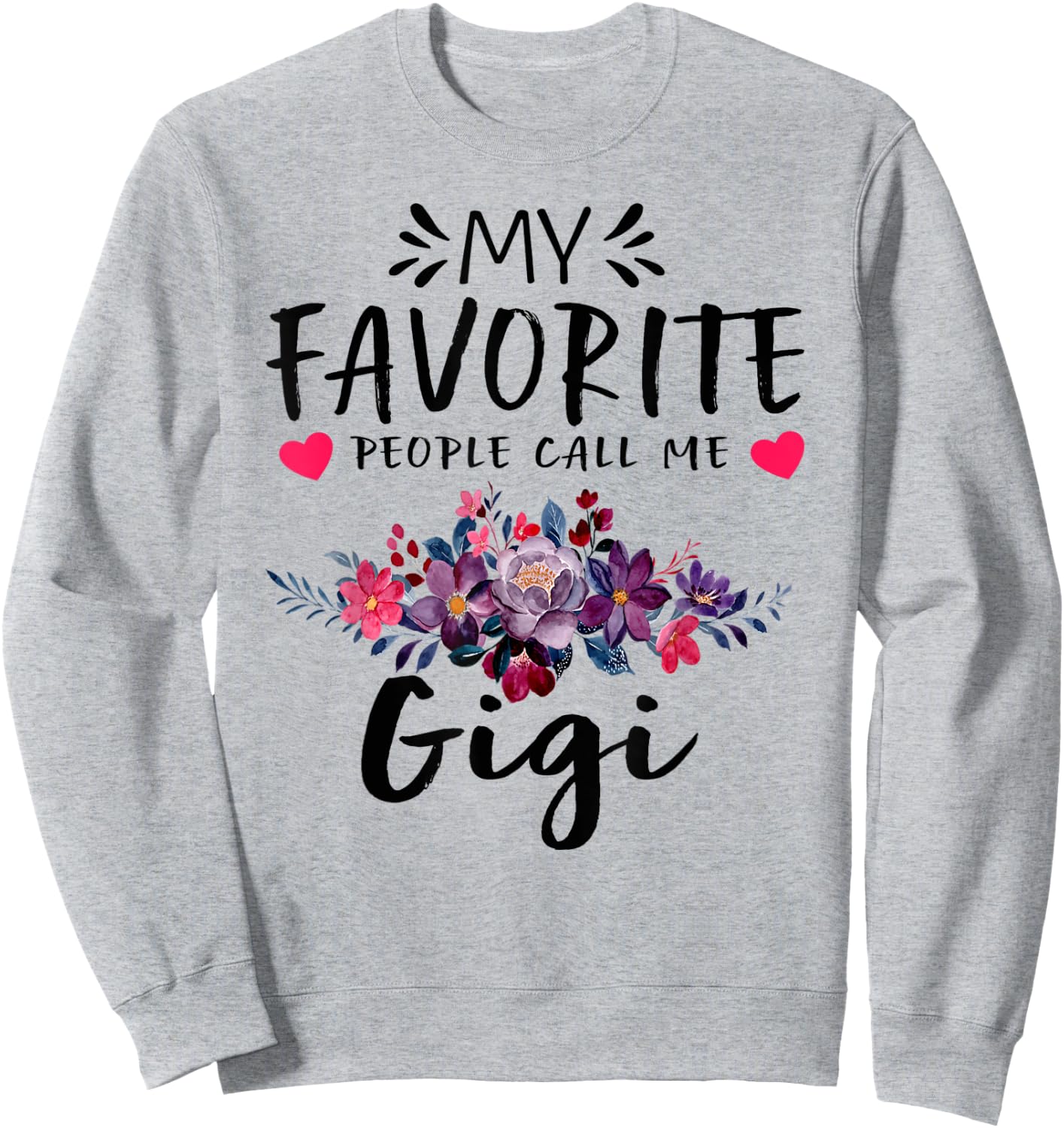 My Favorite People Call Me Gigi Floral Mothers Day Sweatshirt - Sweatshirt | Ash