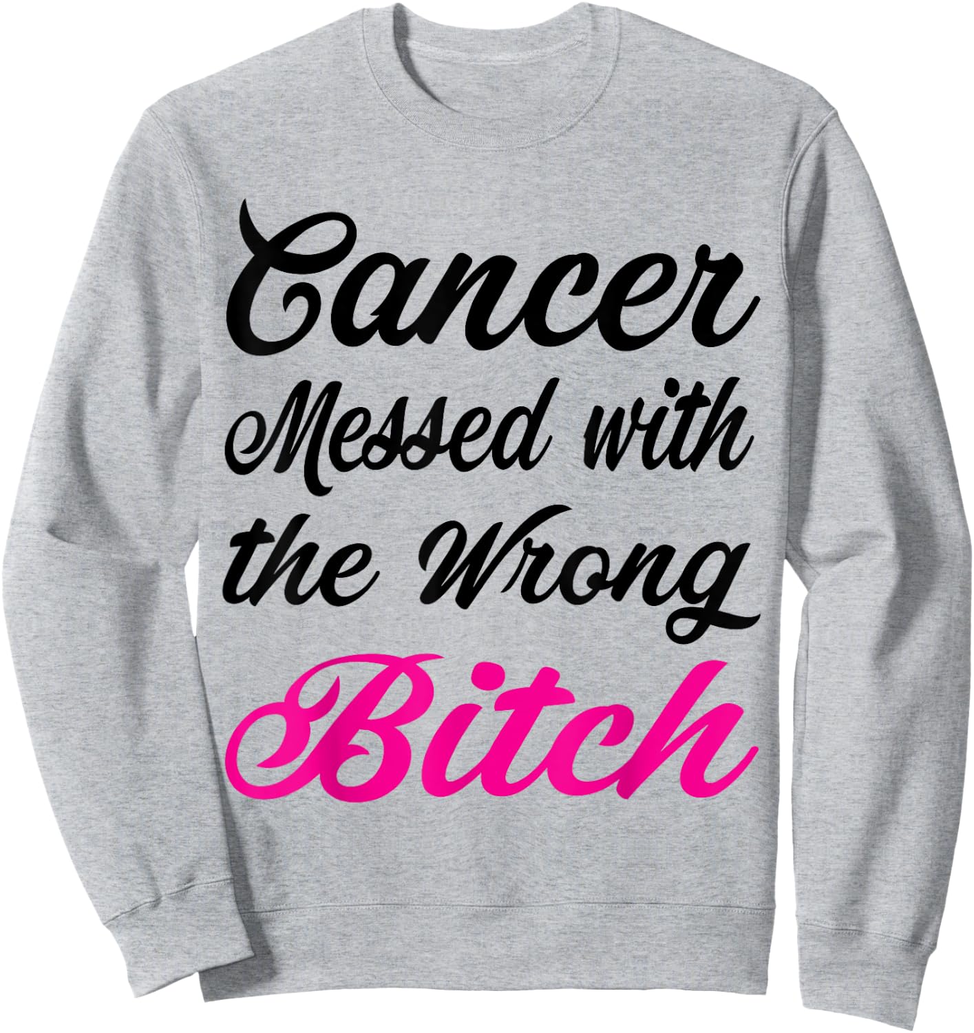 Cancer messed with the wrong bitch Breast cancer awareness Sweatshirt - Sweatshirt | Ash