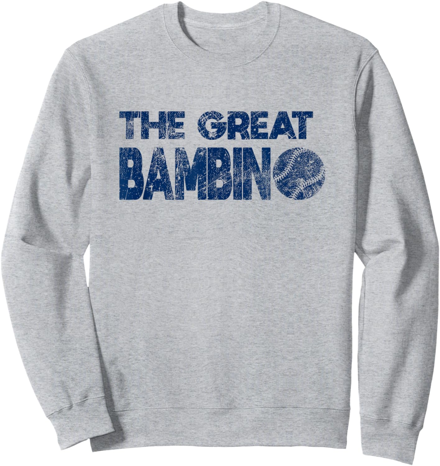 The Great Bambino Baseball Simple Legend Design Distressed Sweatshirt - Sweatshirt | Ash