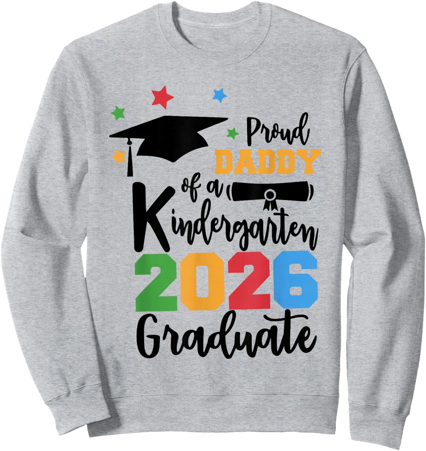 Proud Daddy of A Kindergarten Class of 2026 Graduate Grad Sweatshirt - Sweatshirt | Ash