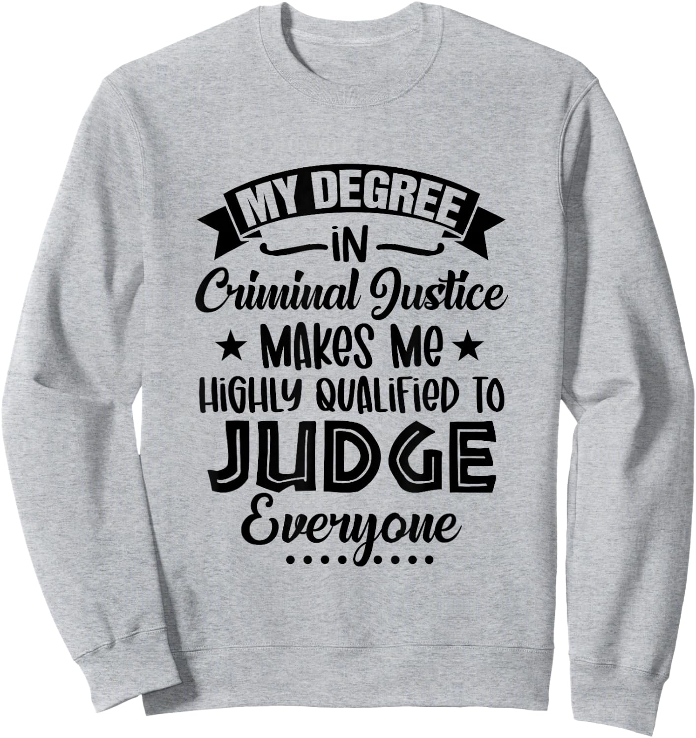 My Degree In Criminal Justice Funny Criminal Justice Grad Sweatshirt - Sweatshirt | Ash