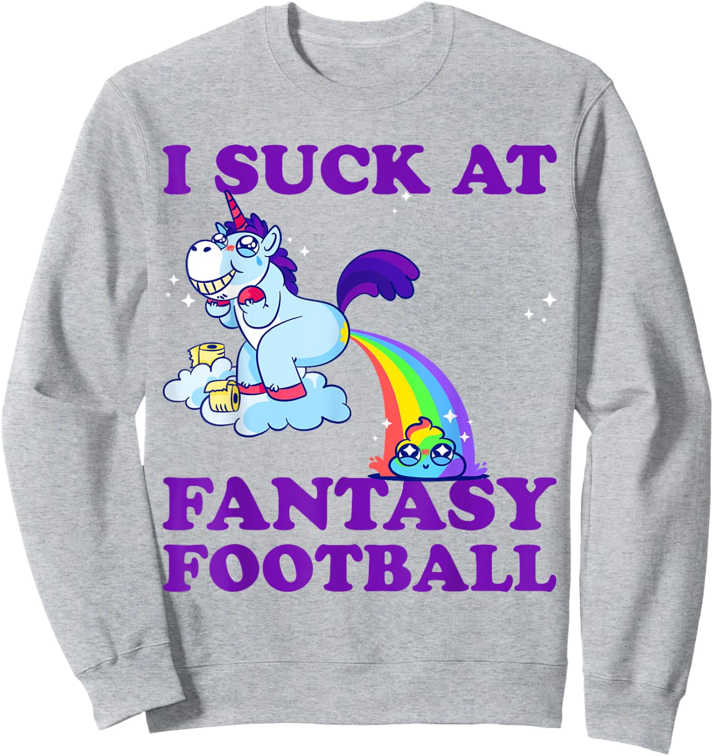 I Suck At Fantasy Football Unicorn With Rainbow Poop Pink Sweatshirt - Sweatshirt | Ash