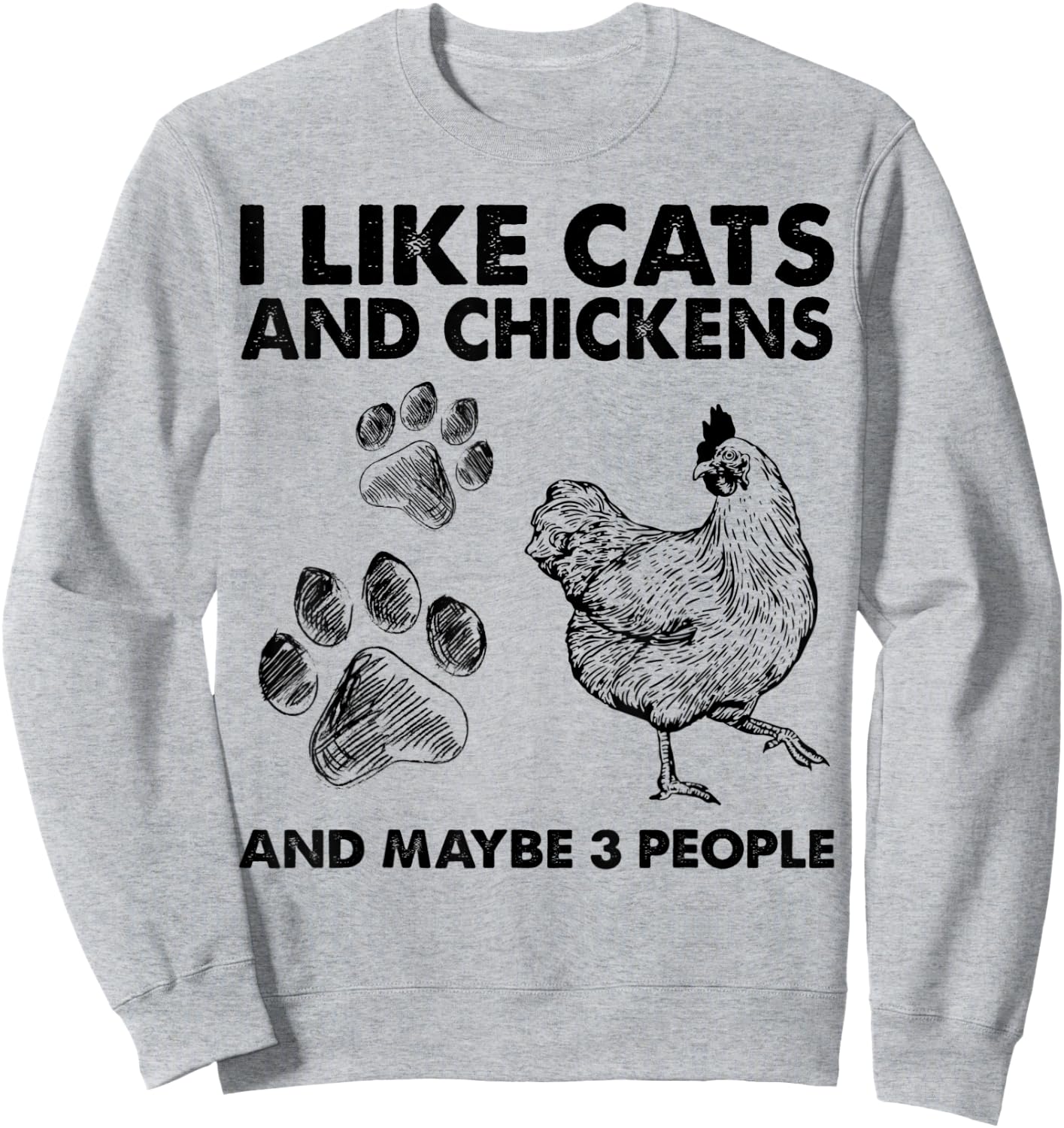 I Like Cats And Chickens And Maybe 3 People Funny Gift Sweatshirt - Sweatshirt | Ash