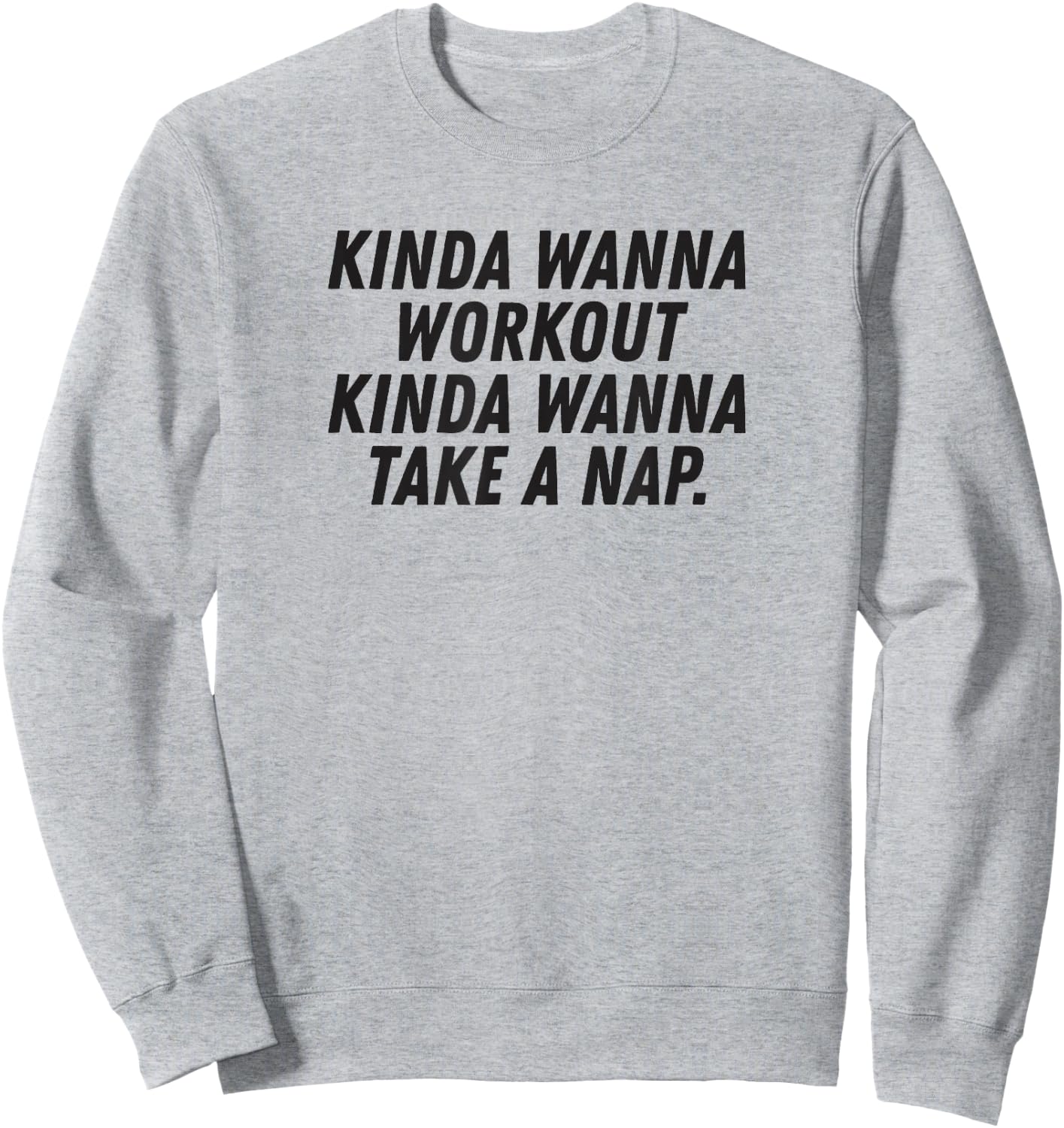 Funny Saying Kinda Wanna Workout Kinda Wanna Take A Nap Sweatshirt - Sweatshirt | Ash