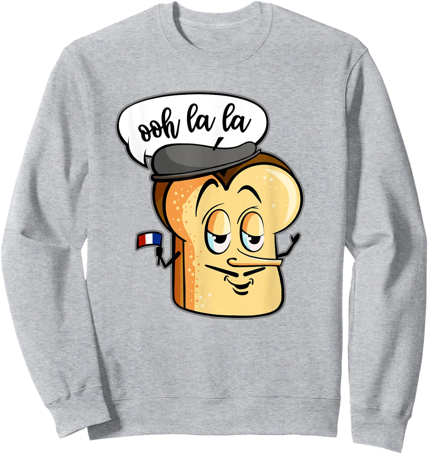 Ooh La La Cute French Bread Toast Funny Love Foodie Humor Sweatshirt - Sweatshirt | Ash
