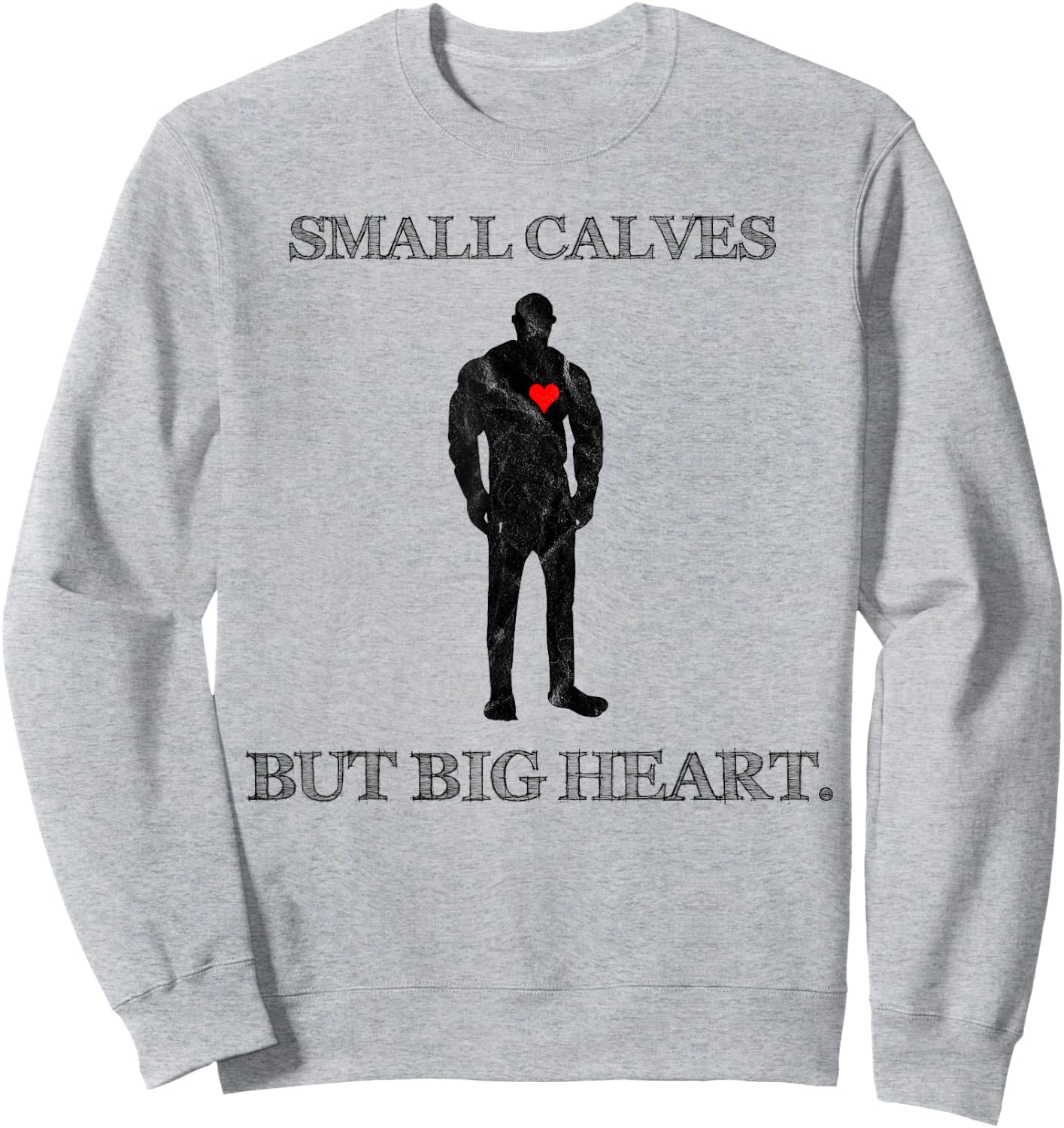 Funny Quote Small Calves Powerlifter Gym Motivation Sweatshirt - Sweatshirt | Ash