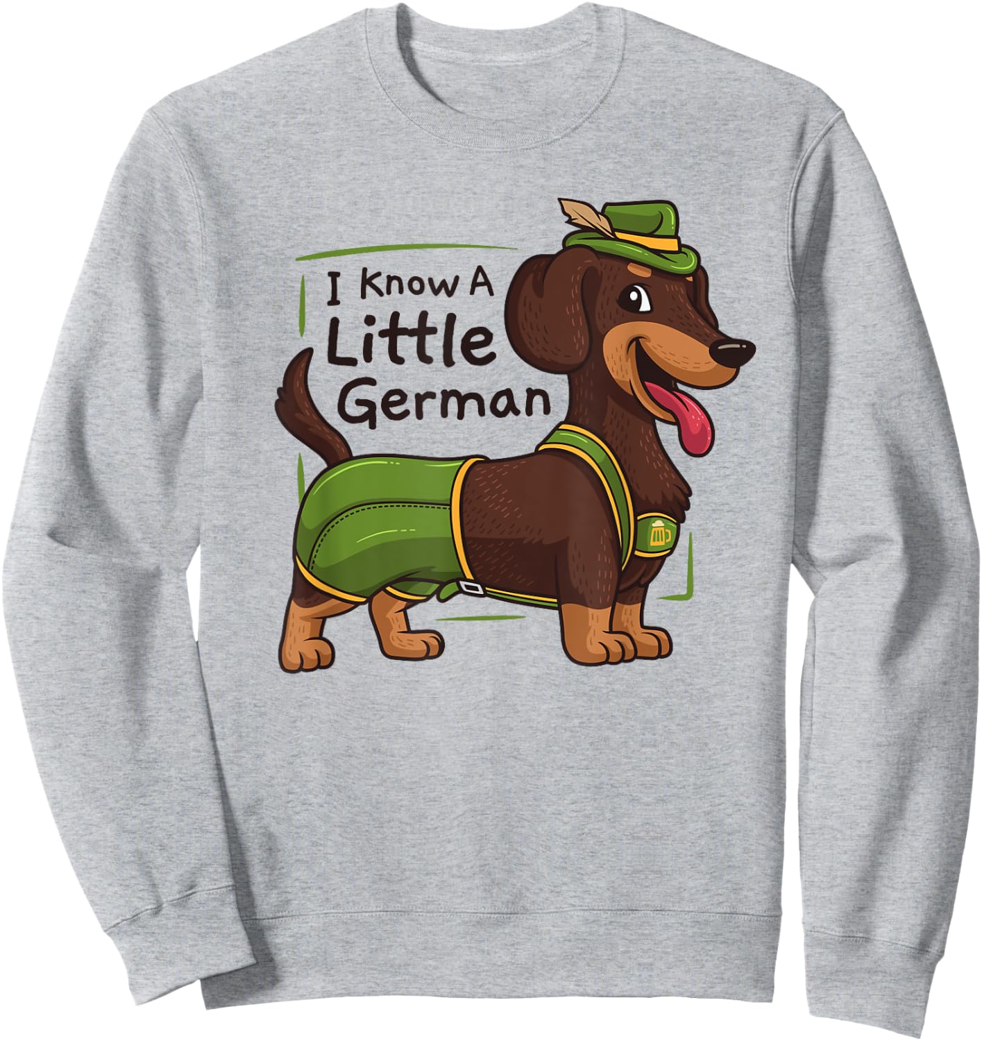 Oktoberfest I Know A Little German Dachshund Wiener Dog Sweatshirt - Sweatshirt | Ash