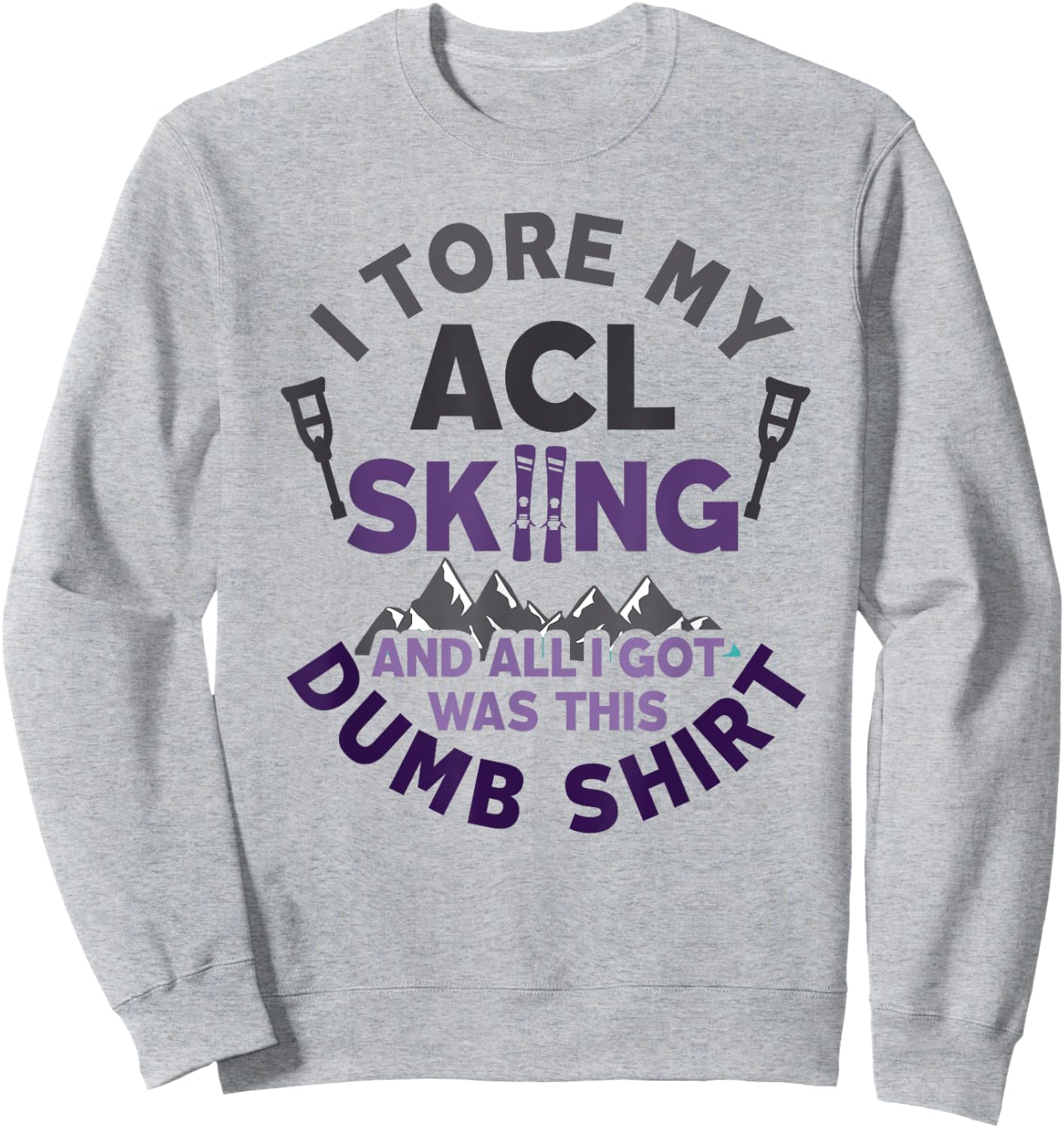 Funny Skiing Knee Injury Torn ACL Get Well Sweatshirt - Sweatshirt | Ash