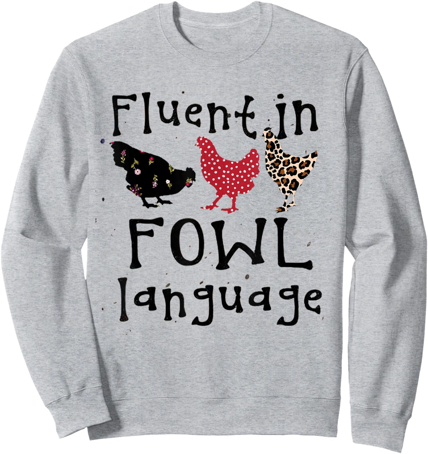 Funny Chicken Lovers Fluent In Fowl Language For Chicken Mom Sweatshirt - Sweatshirt | Ash