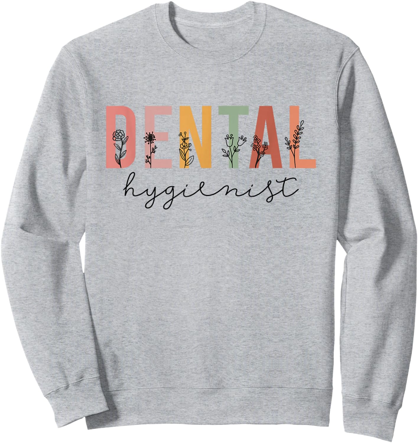 Dental Hygienist Dental Assistant Dentist Appreciation Sweatshirt - Sweatshirt | Ash