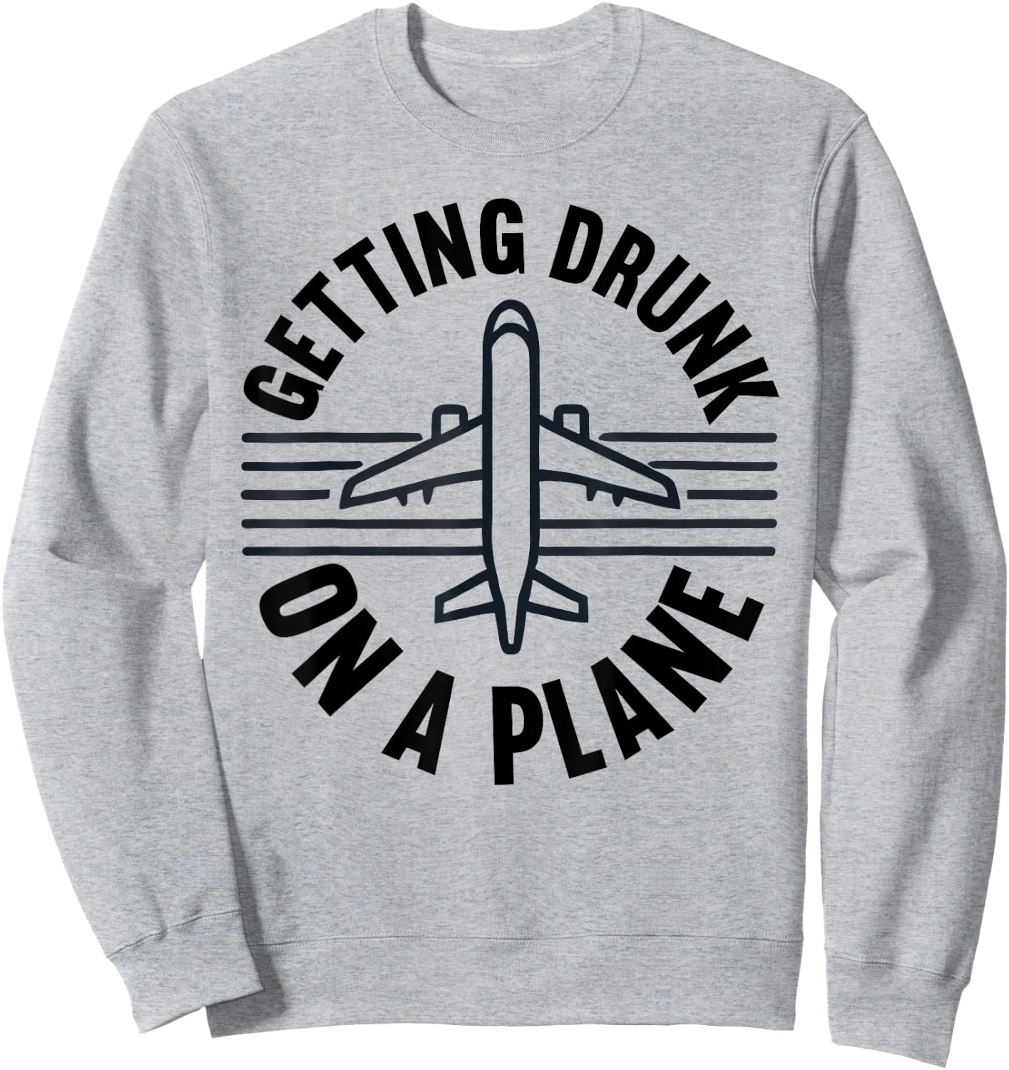 Getting Drunk On a Plane Shirt Funny Airplane Shirt Plane Sweatshirt - Sweatshirt | Ash