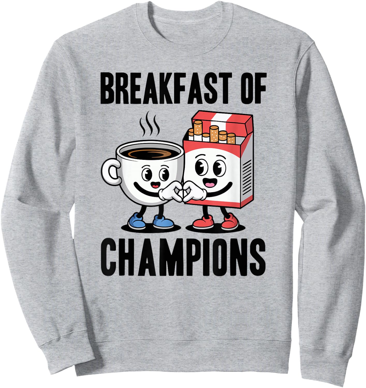 Funny Breakfast of Champions Coffee and Cigarettes Smoker Sweatshirt - Sweatshirt | Ash