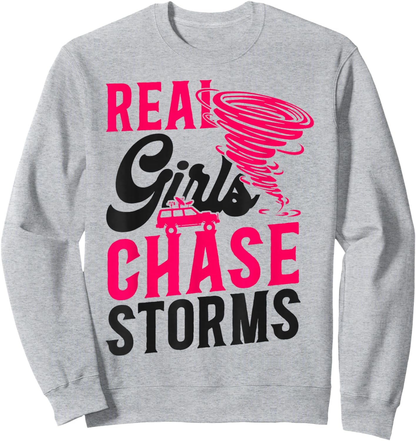 Storm Chaser Hurricane Meteorology Tornado Girl Real Girls Sweatshirt - Sweatshirt | Ash