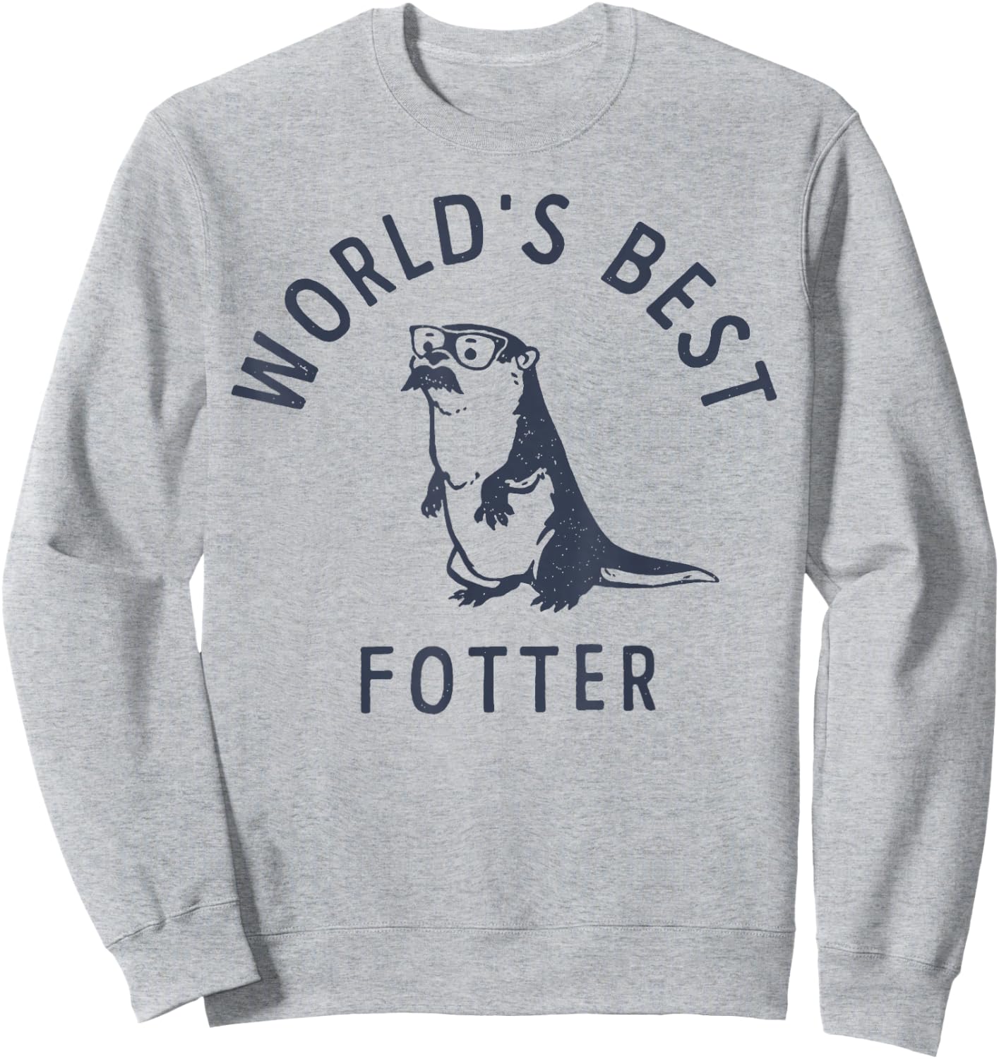World's Best fotter Funny Otter Father's Day Sweatshirt - Sweatshirt | Ash