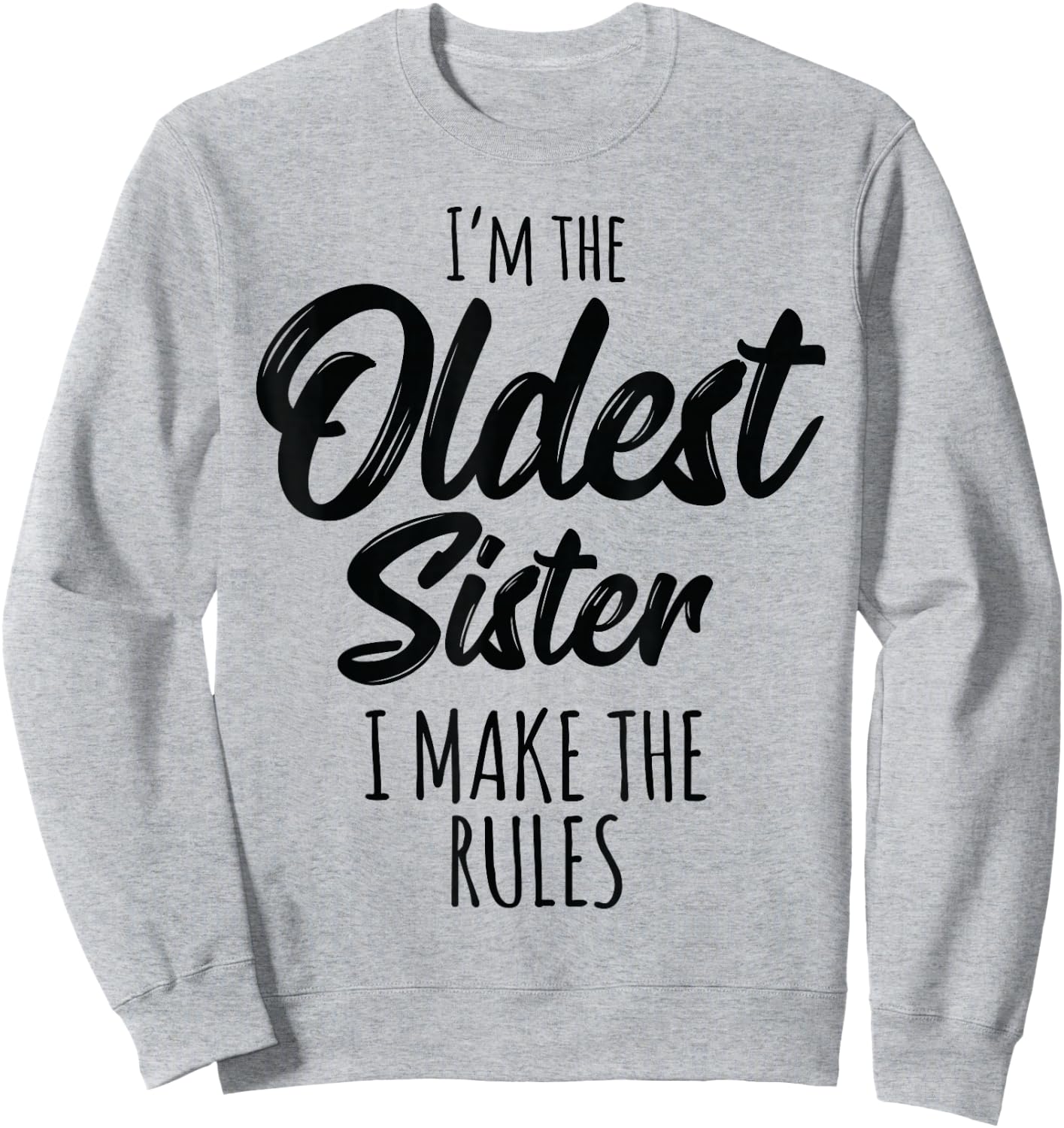 Oldest Sister I Make The Rules Funny Matching Sibling Sweatshirt - Sweatshirt | Ash