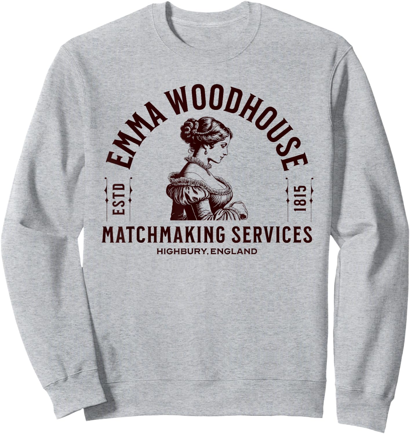 Emma Woodhouse Matchmaking Services Jane Austen Sweatshirt - Sweatshirt | Ash
