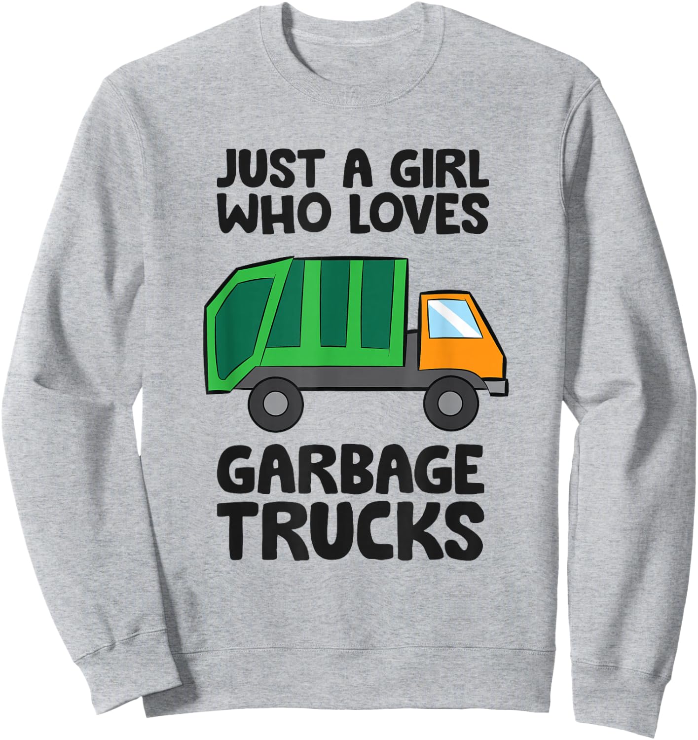 Just a Girl Who Loves Garbage Trucks Sweatshirt - Sweatshirt | Ash