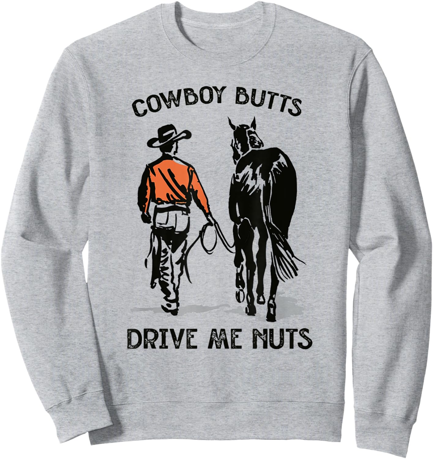 Cowboy Butts Drive Me Nuts Vintage Horseback Western Country Sweatshirt - Sweatshirt | Ash